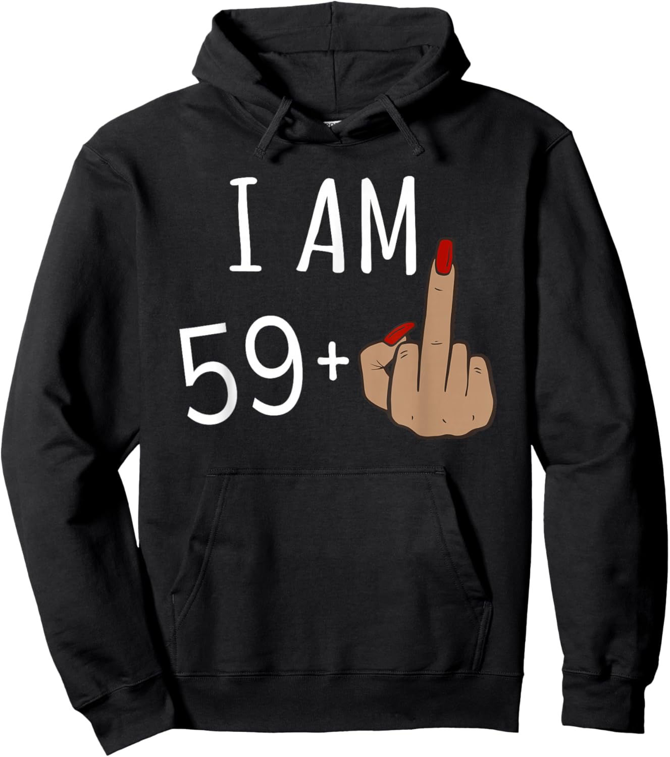 I'm 59 plus 1 middle finger for a 60th birthday for Hoodie - Hoodie | Black