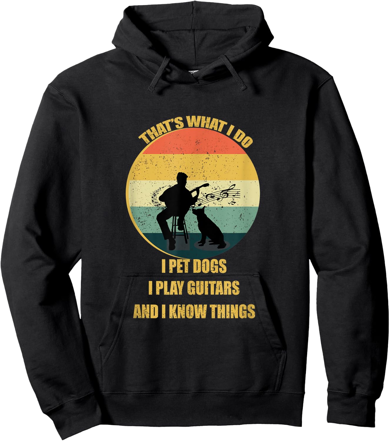 That's What I Do I Pet Dogs I Play Guitars And I Know Things Hoodie - Hoodie | Black