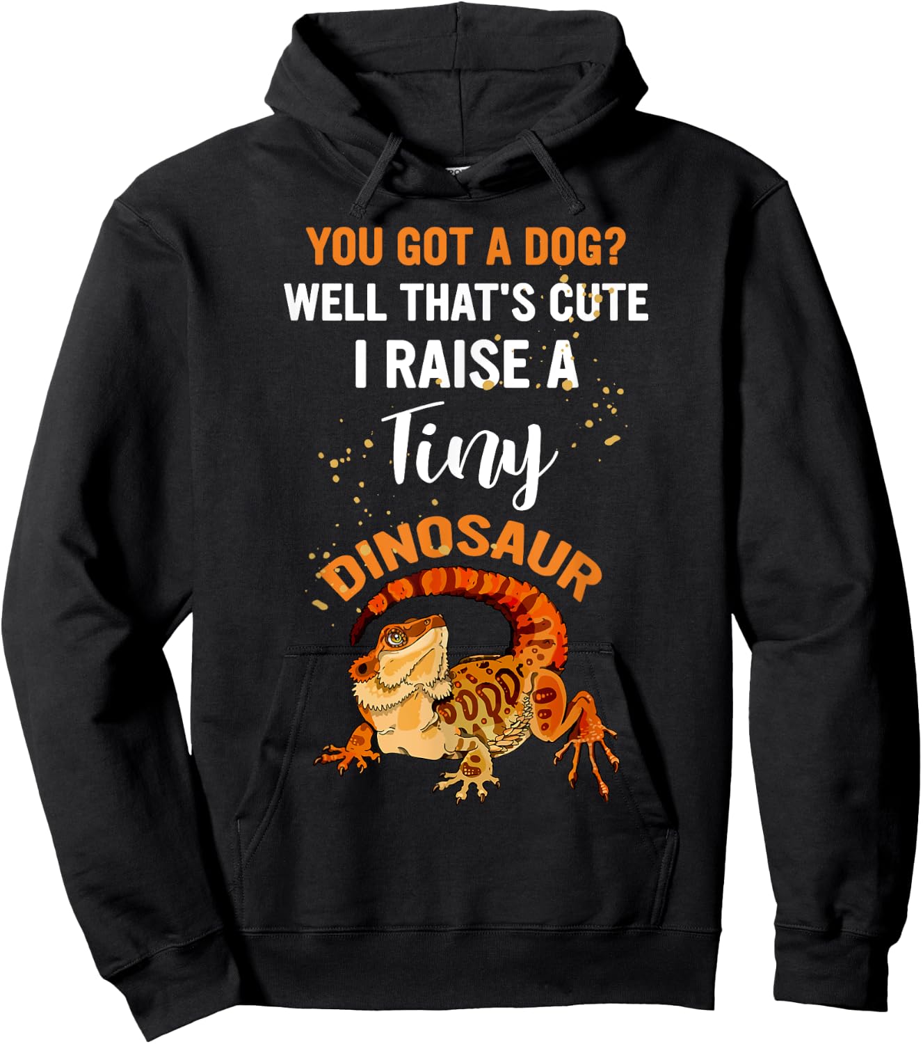 You Got A Dog Well That's Cute I Raise A Tiny Dinosaur Men Women Hoodie - Hoodie | Black