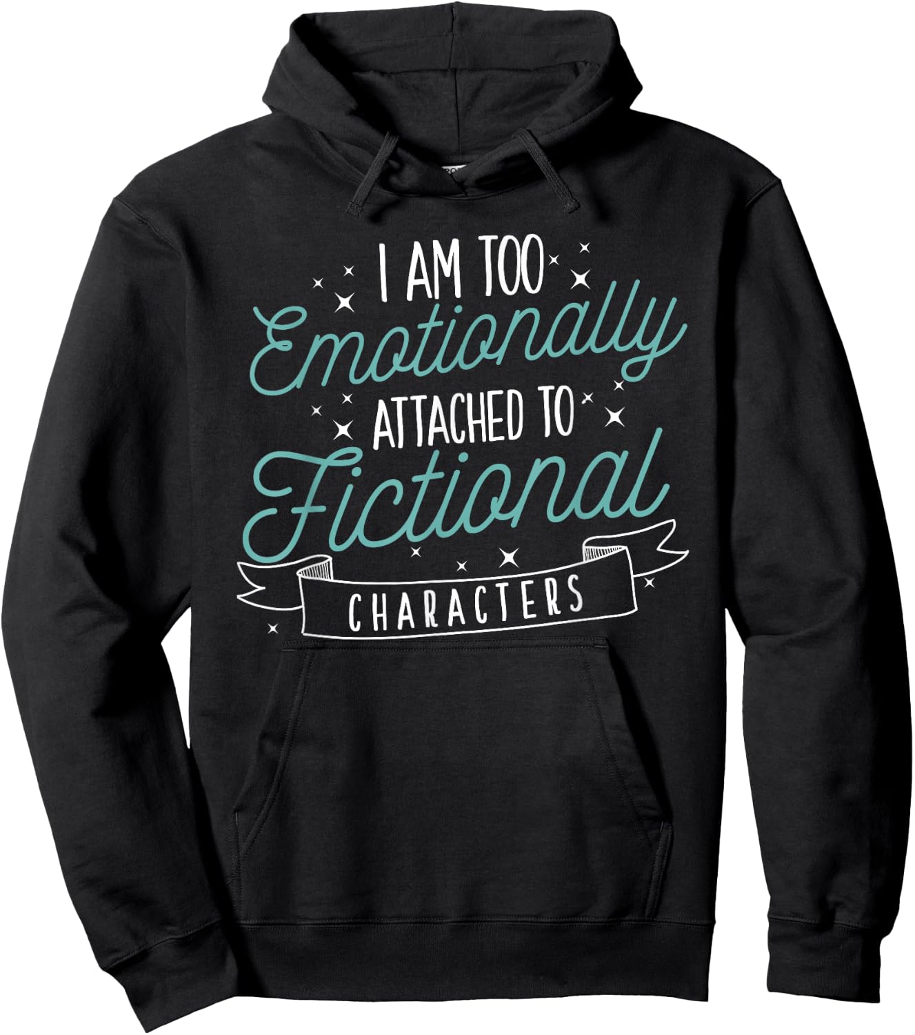 I Am Too Emotionally Attached To Fictional Characters Hoodie - Hoodie | Black