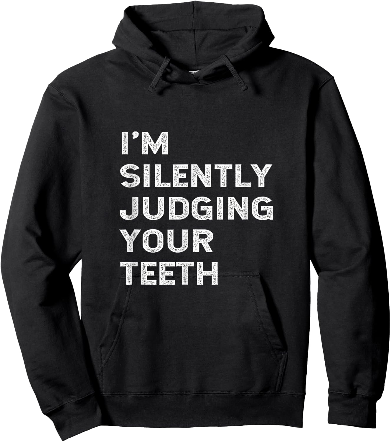 I'm Silently Judging Your Teeth Funny Dentist Quote Saying Hoodie - Hoodie | Black