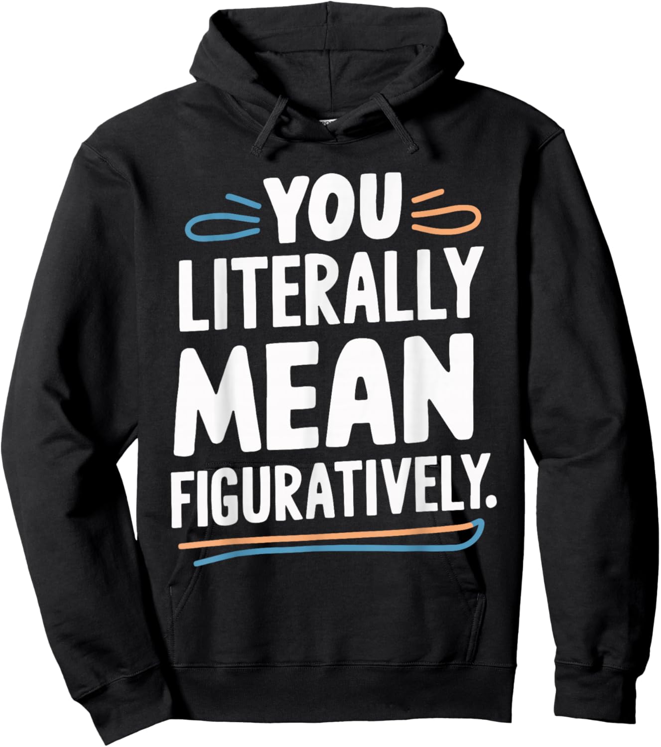 You Literally Mean Figuratively Hoodie - Hoodie | Black