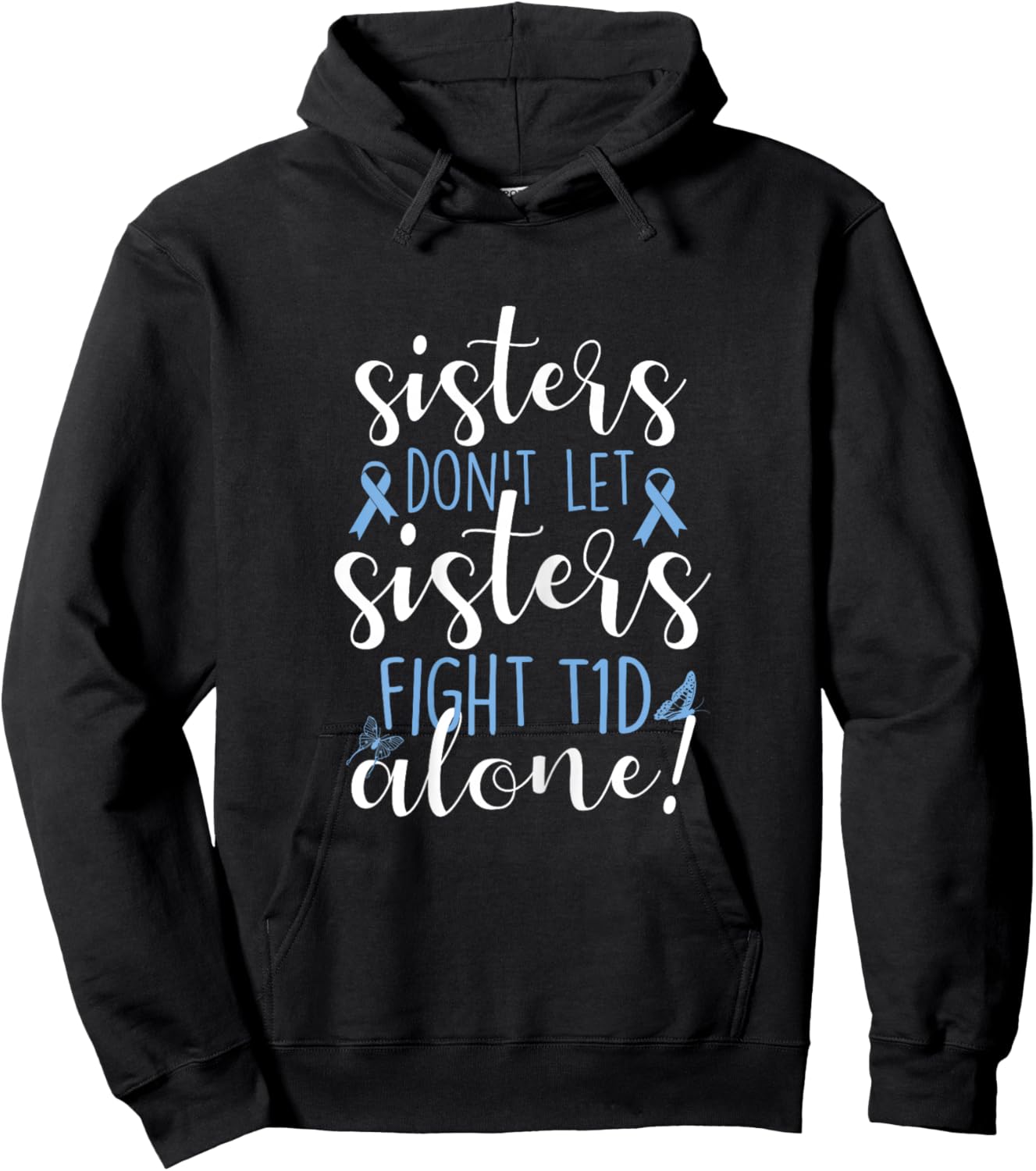 Sisters Don't Let Sisters Fight T1D Alone Diabetic Diabetes Hoodie - Hoodie | Black