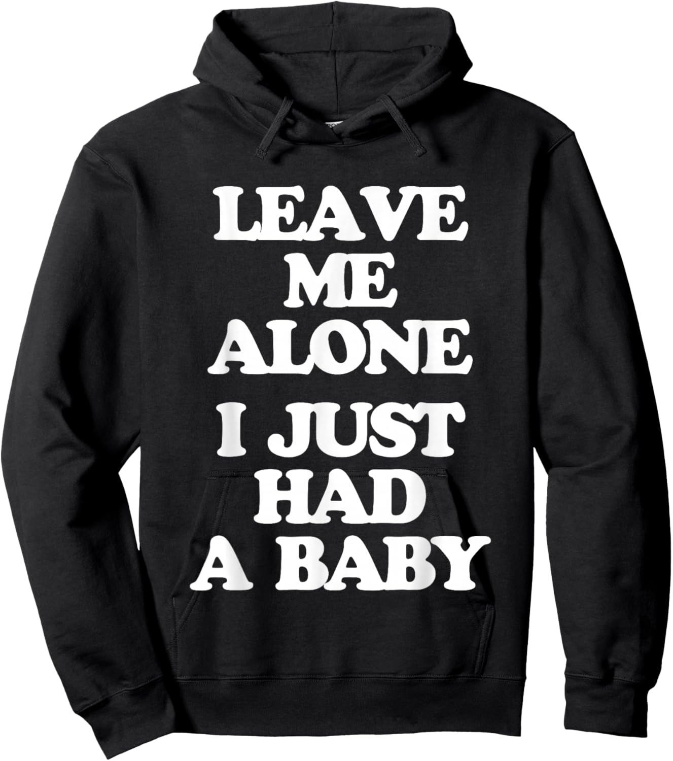 Leave Me Alone (I Just Had A Baby) - Funny Saying New Mom Hoodie - Hoodie | Black