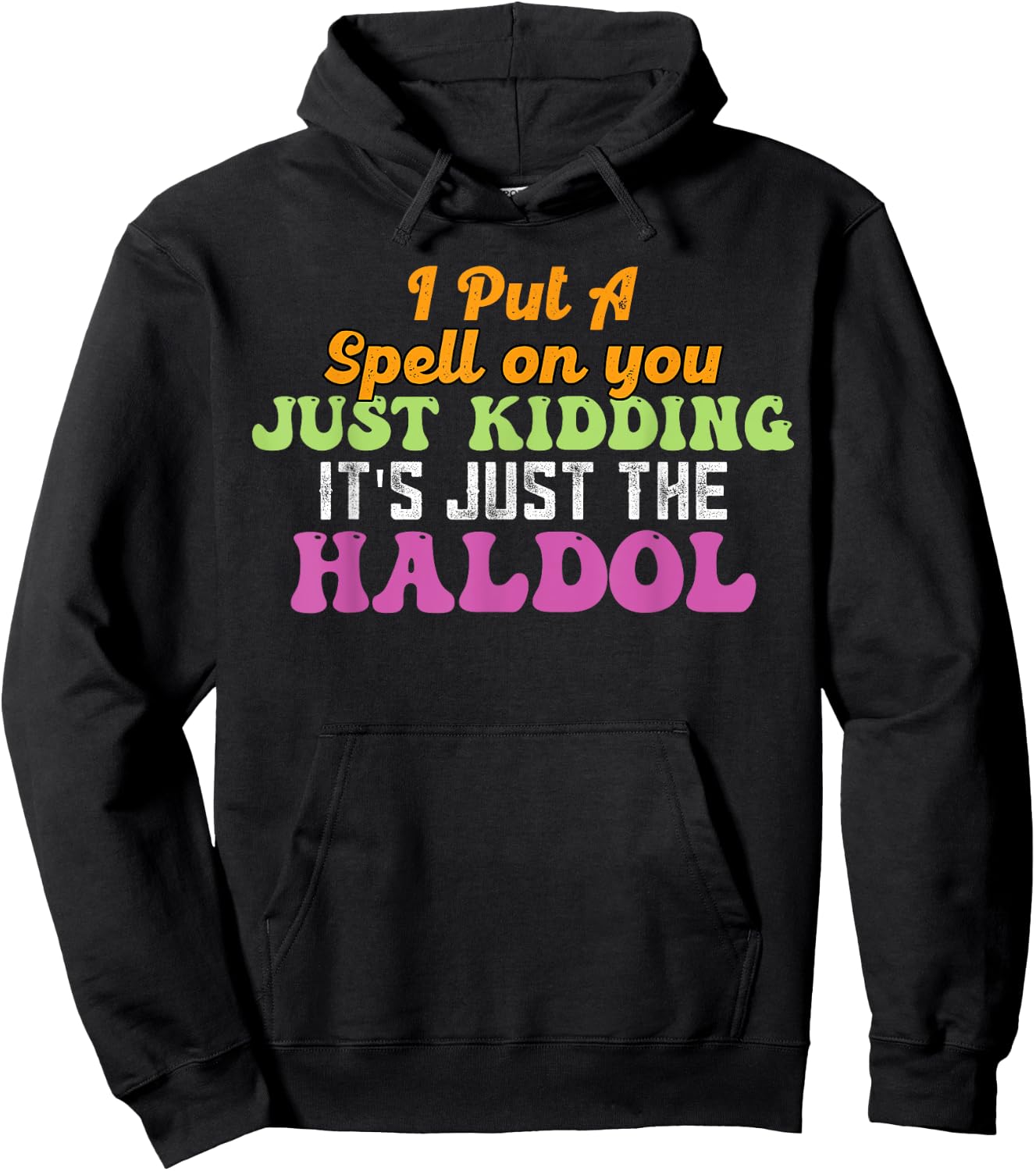 I Put A Spell On You Just Kidding It Just The Haldol Hoodie - Hoodie | Black