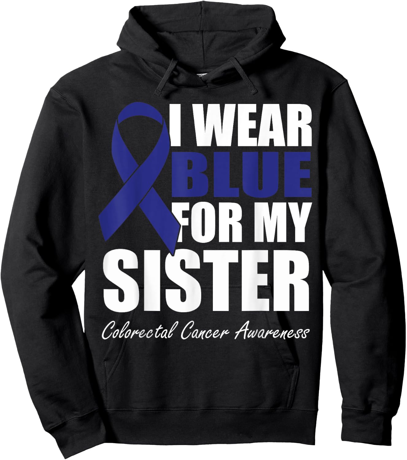 I Wear Blue For My Sister Colorectal Cancer Awareness Hoodie - Hoodie | Black