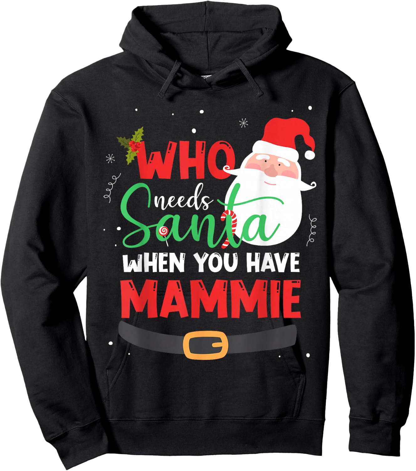 Who Needs Santa When You Have Mammie Christmas Hoodie - Hoodie | Black