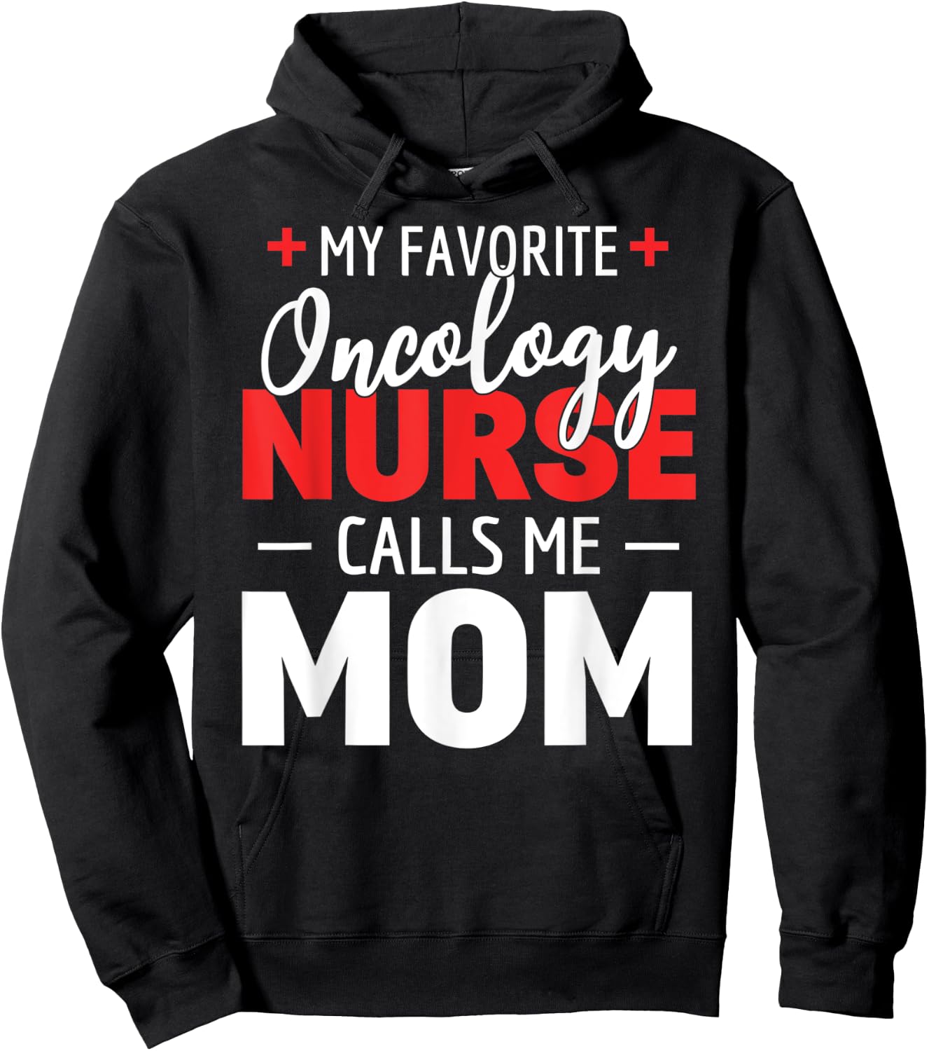 My Favorite Oncology Nurse Calls Me Mom Hoodie - Hoodie | Black