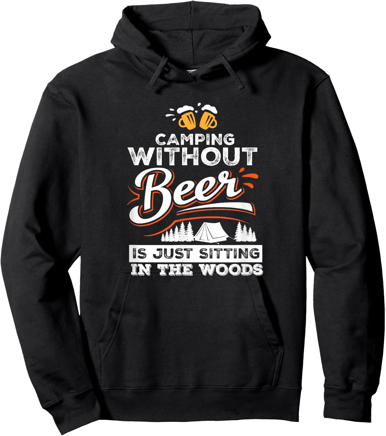Camping Without Beer Is Just Sitting In The Woods Camping Hoodie - Hoodie | Black