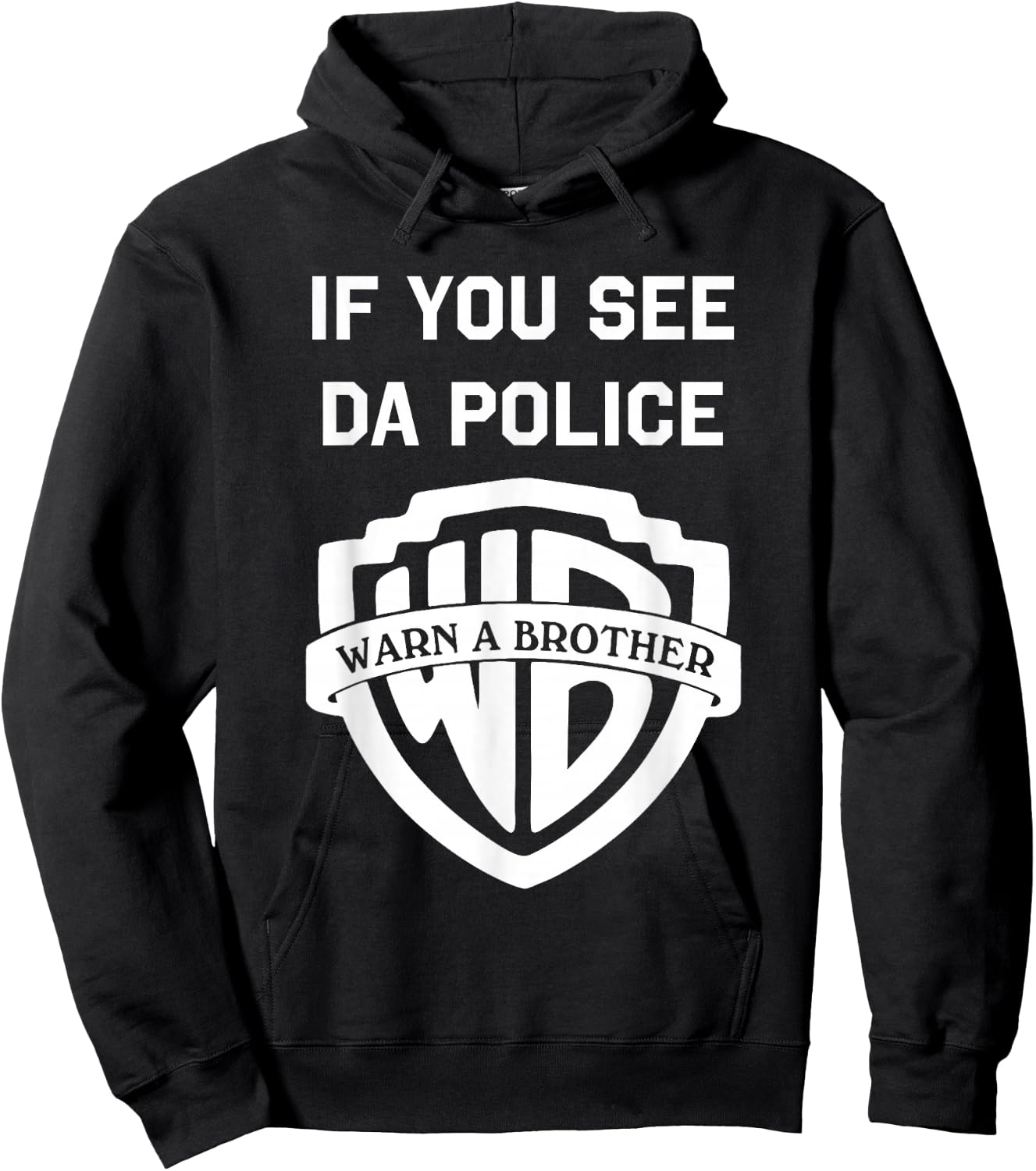 If You See da Police warn a Brother, Funny Sarcastic Hoodie - Hoodie | Black