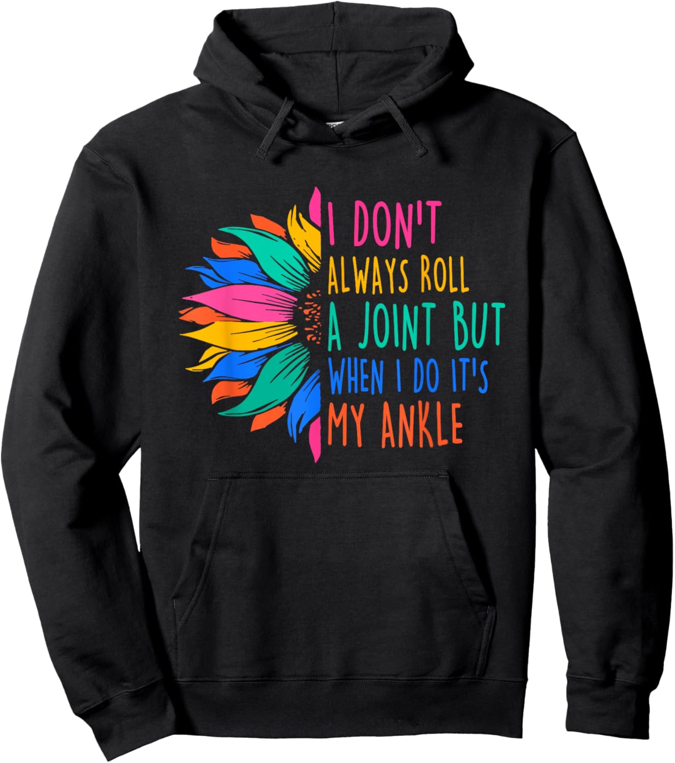 I Don't Always Roll A Joint But When I Do It's My Ankle Hoodie - Hoodie | Black