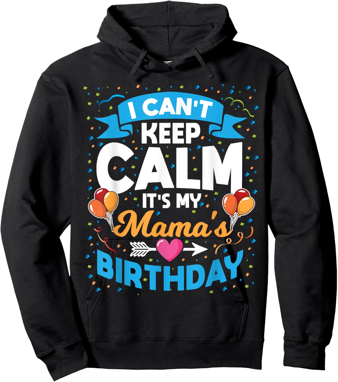 I Can't Keep Calm It's My Mama Birthday Hoodie - Hoodie | Black