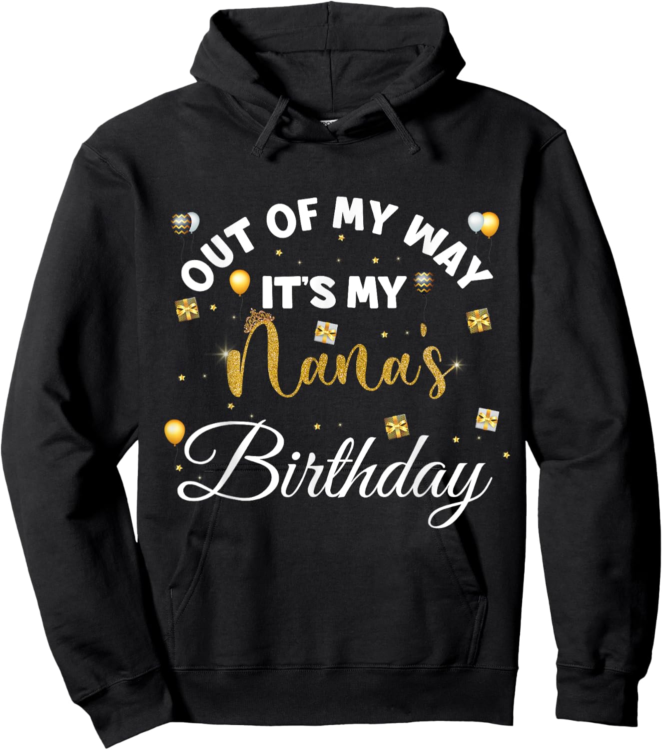 birthday grandma kids, out of my way it's my Nana's birthday Hoodie - Hoodie | Black