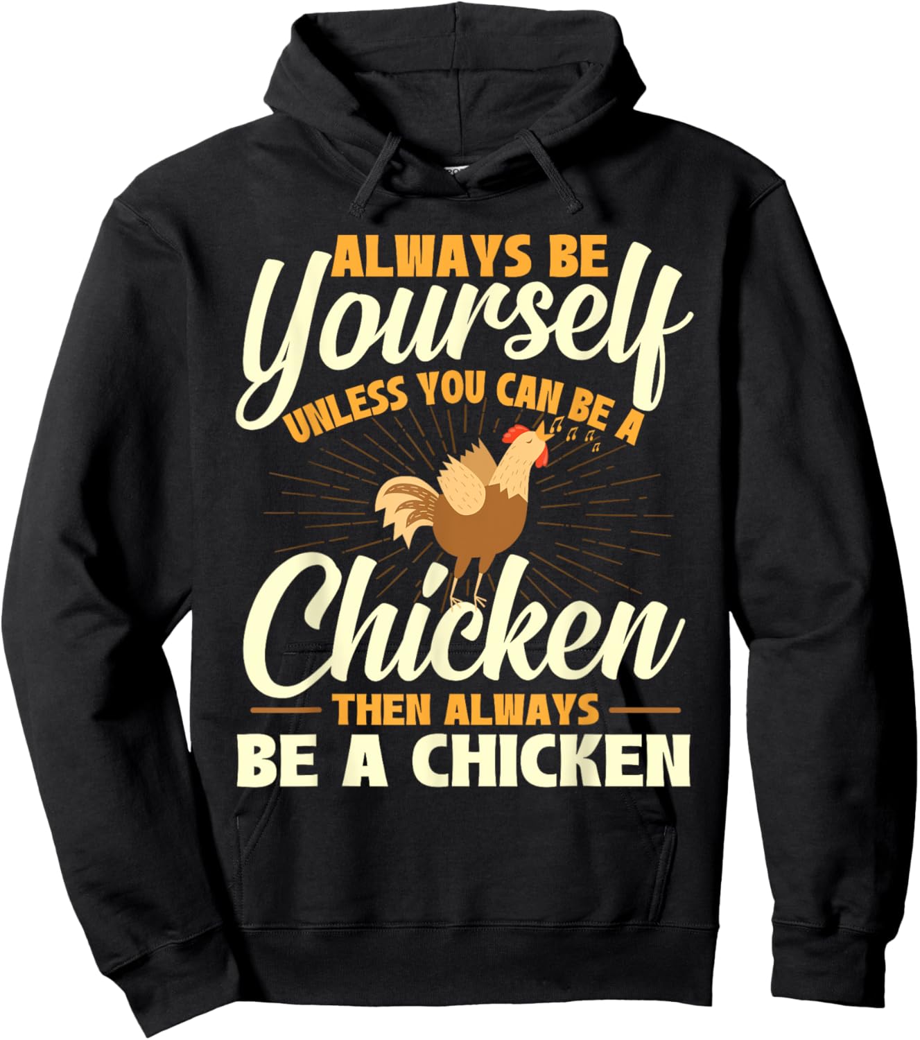 Always Be Yourself Unless You Can Be A Chicken - Farm Animal Hoodie - Hoodie | Black