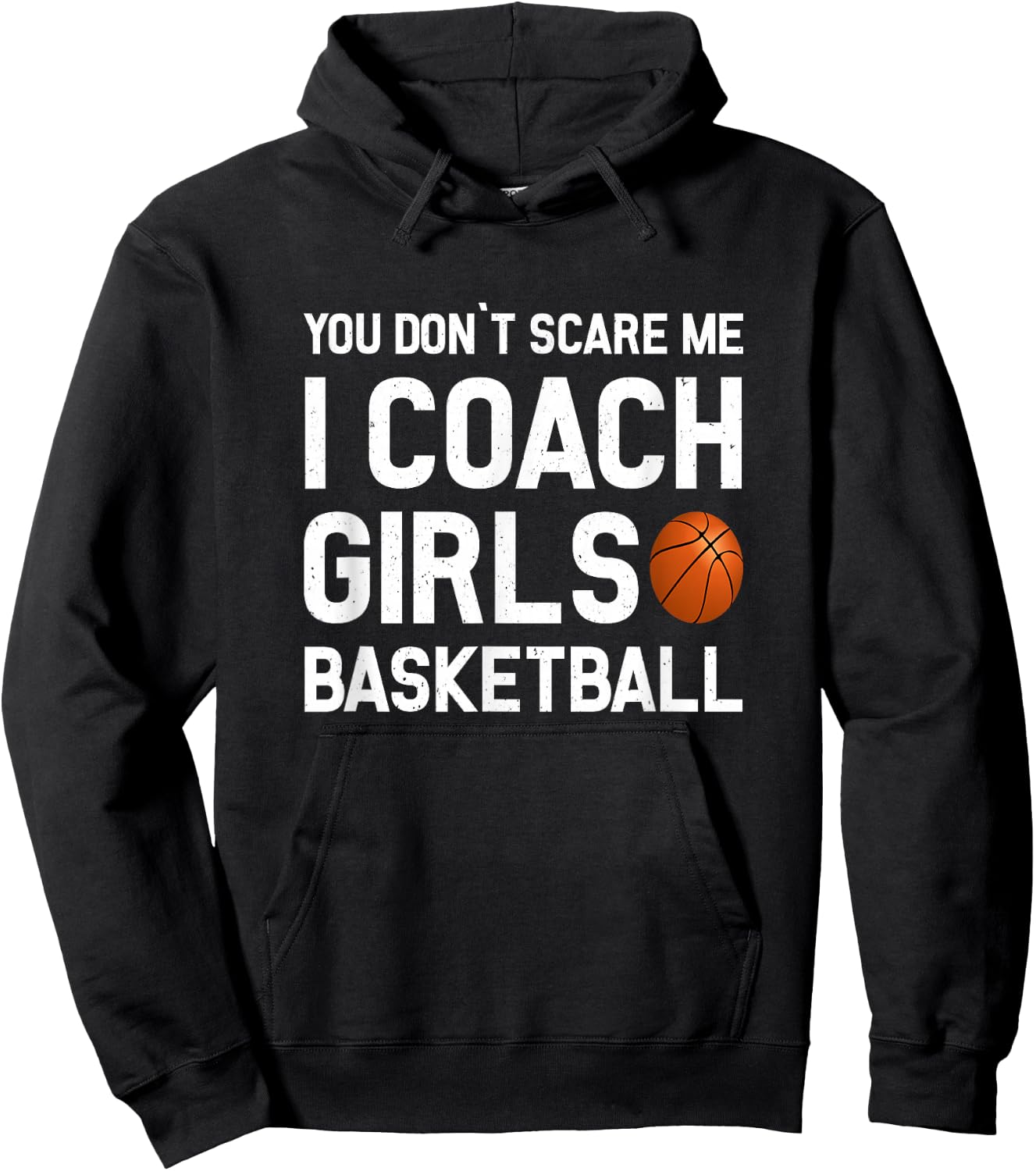 You Don't Scare Me I Coach Girls Basketball Shirt Sport Gift Hoodie - Hoodie | Black