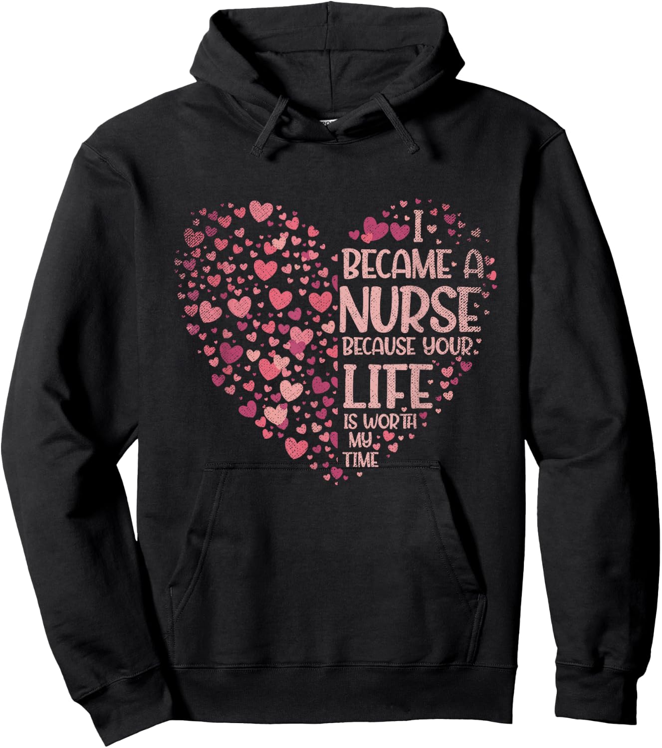 I Became A Nurse Because Your Life Is Worth My Time Nurse Hoodie - Hoodie | Black