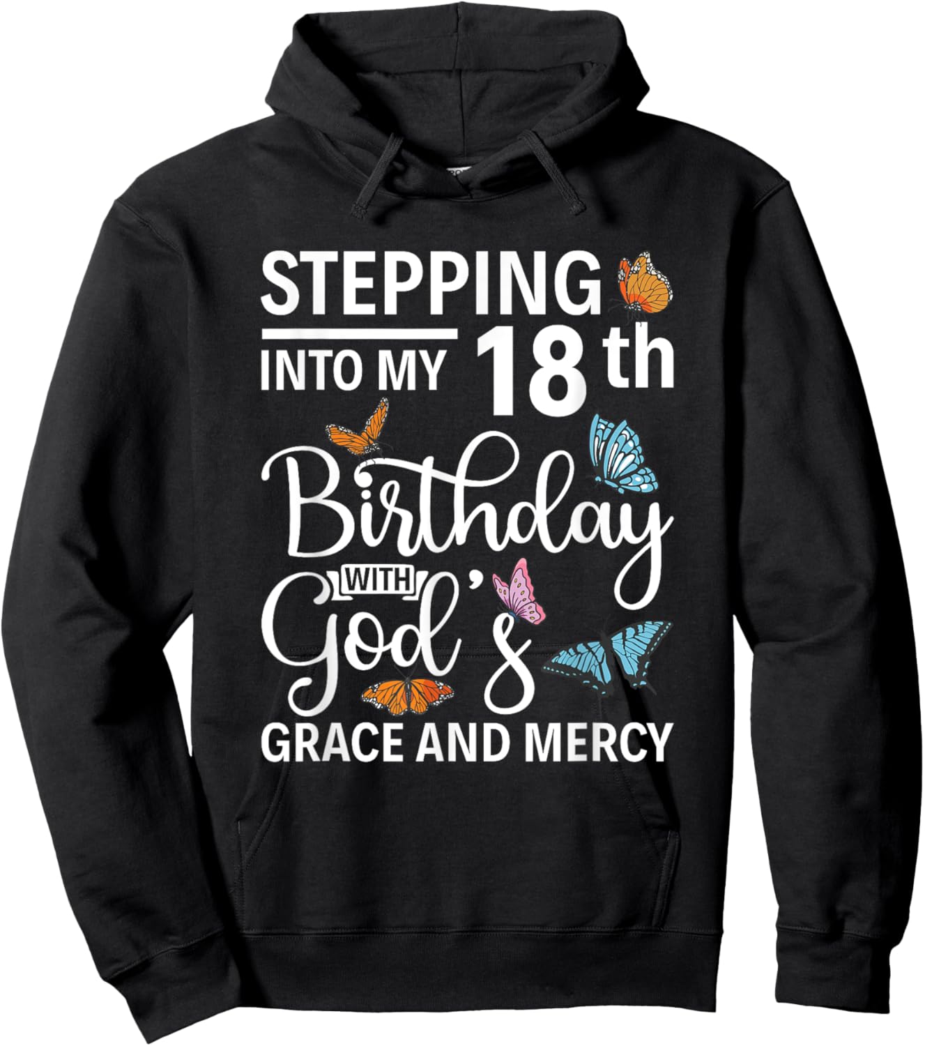 Stepping Into My 18th Birthday With Gods Grace And Mercy Hoodie - Hoodie | Black
