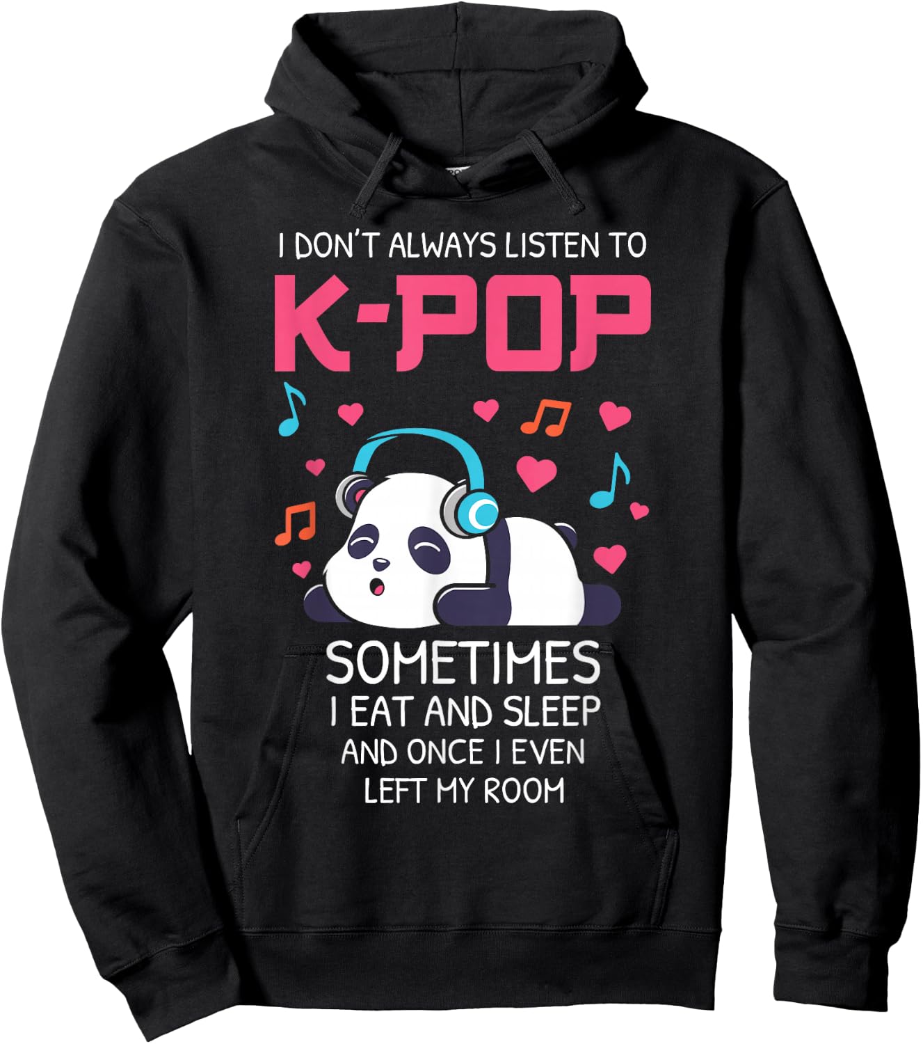 I Don't Always Listen To K-pop Teens Girls Kpop Music Panda Hoodie - Hoodie | Black