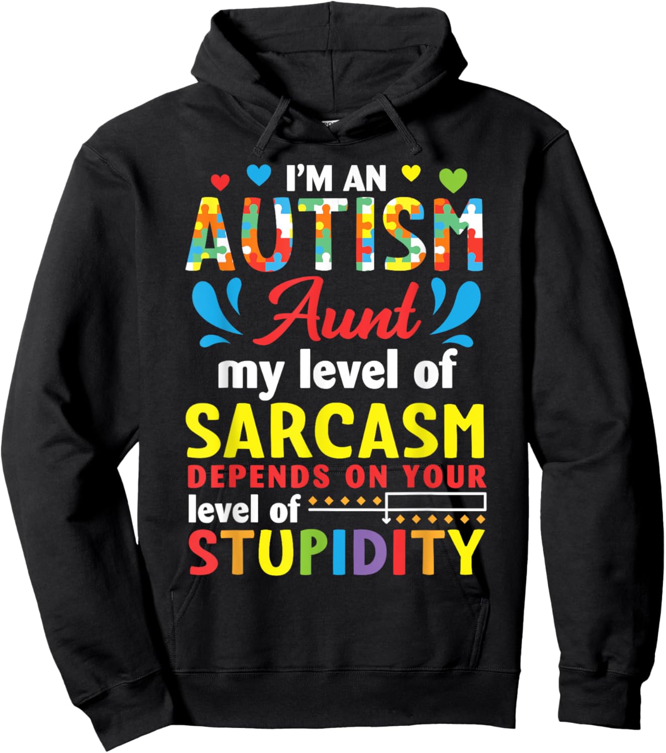 I'm Autism Aunt My Level Sarcasm Depends On Your Stupidity Hoodie - Hoodie | Black