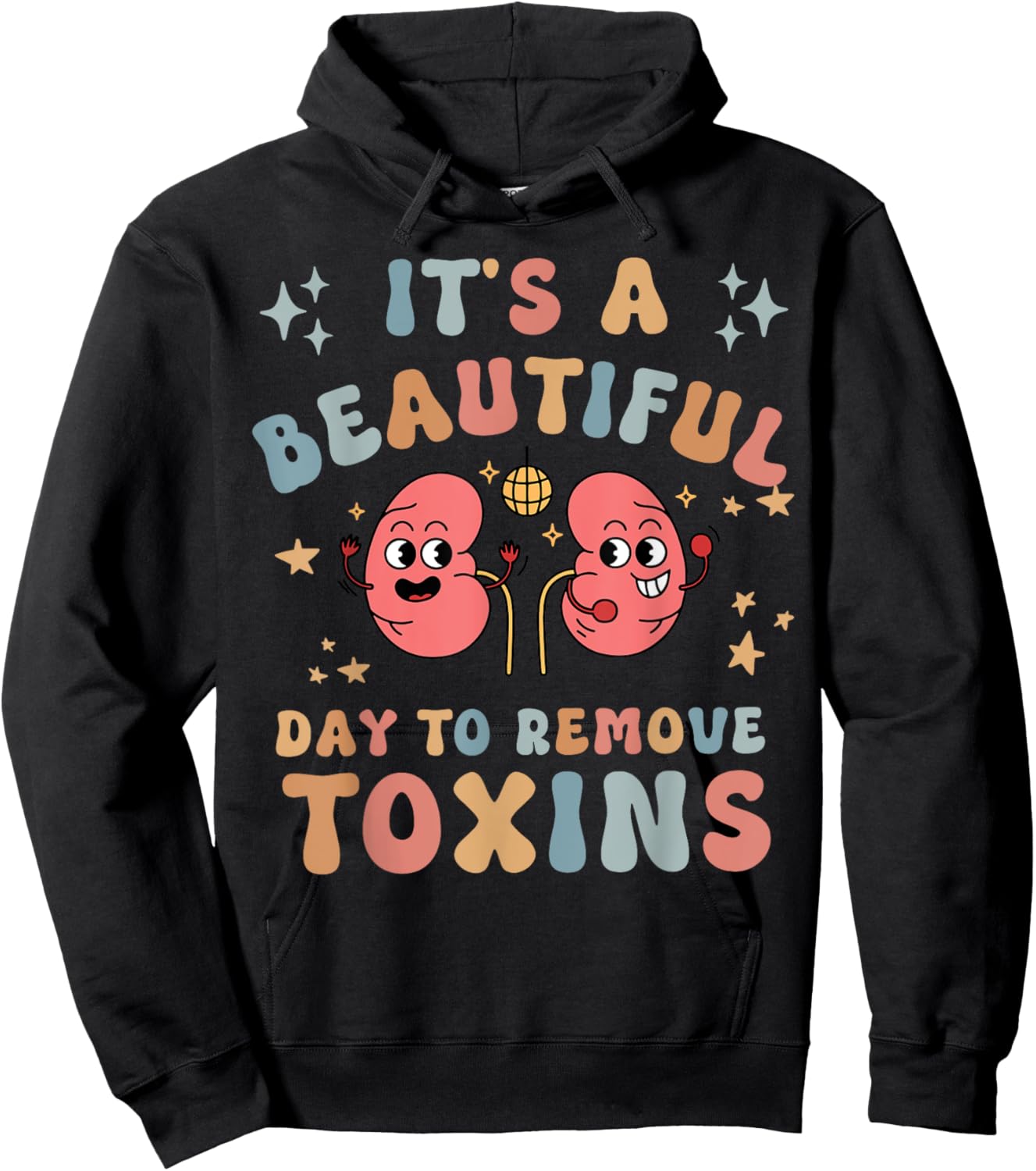 It's A Beautiful Day To Remove Toxins Kidney Dialysis Nurse Hoodie - Hoodie | Black