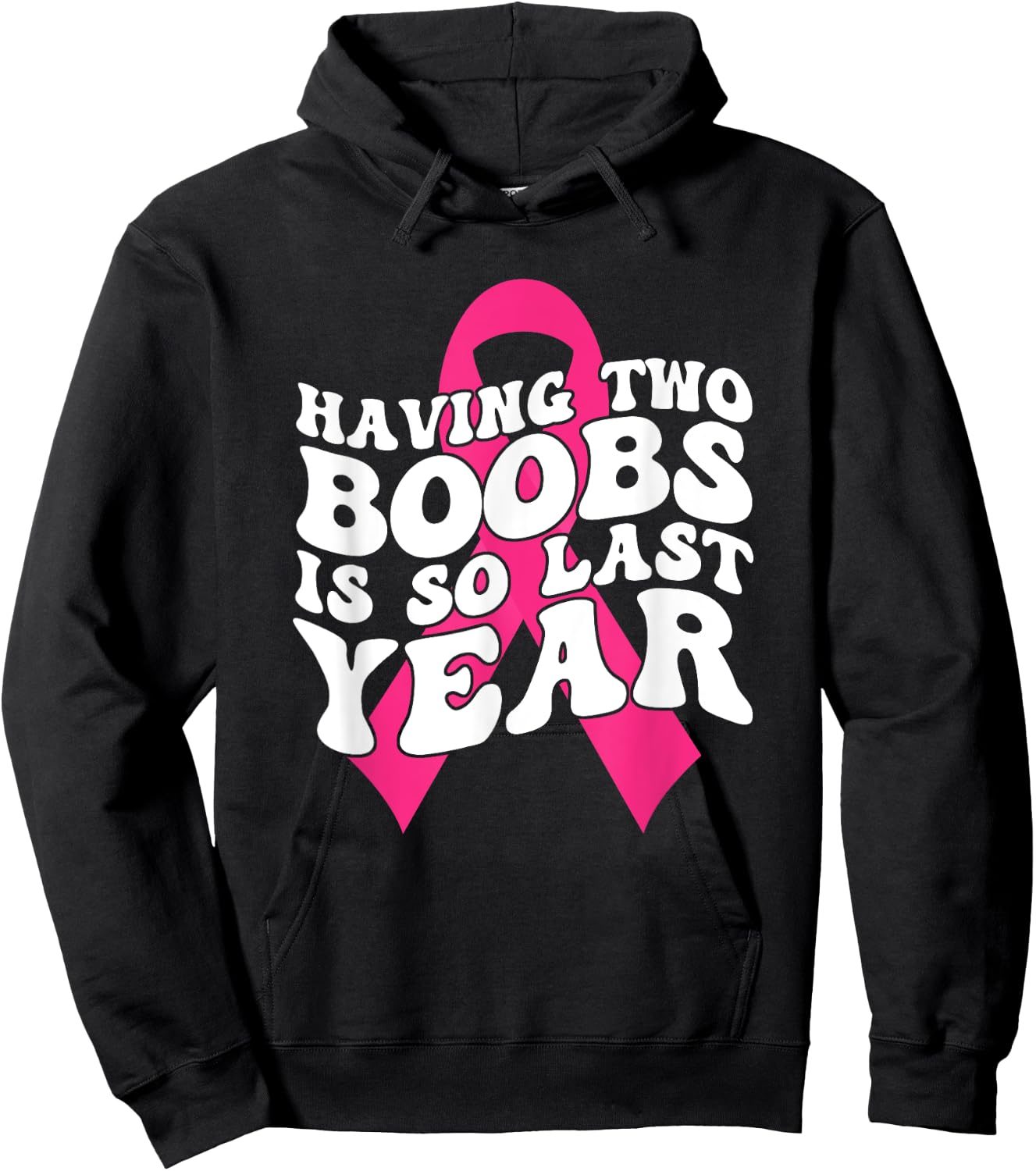 Having Two Boobs Is So Last Year Breast Cancer Awareness Hoodie - Hoodie | Black