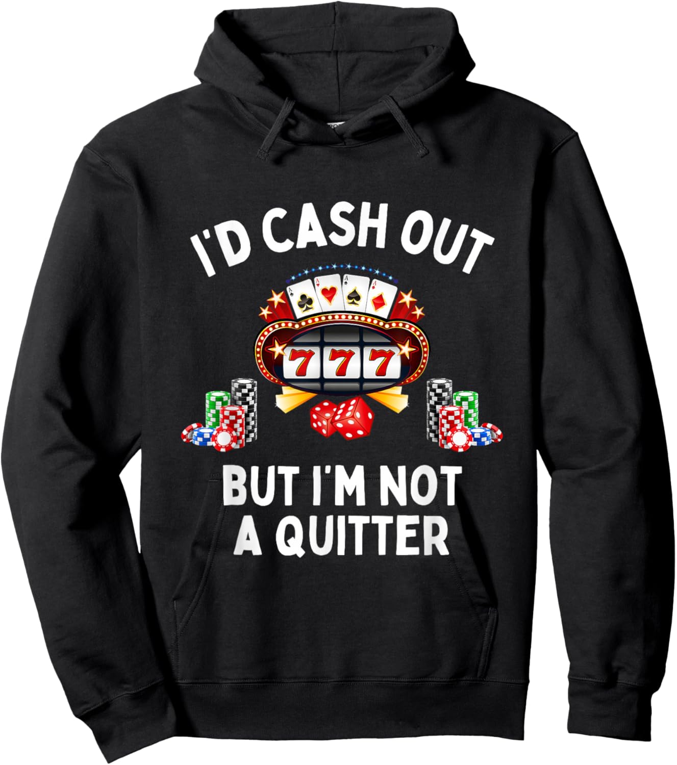 I'd Cash Out But I'm Not A Quitter Casino Slot Machine Hoodie - Hoodie | Black