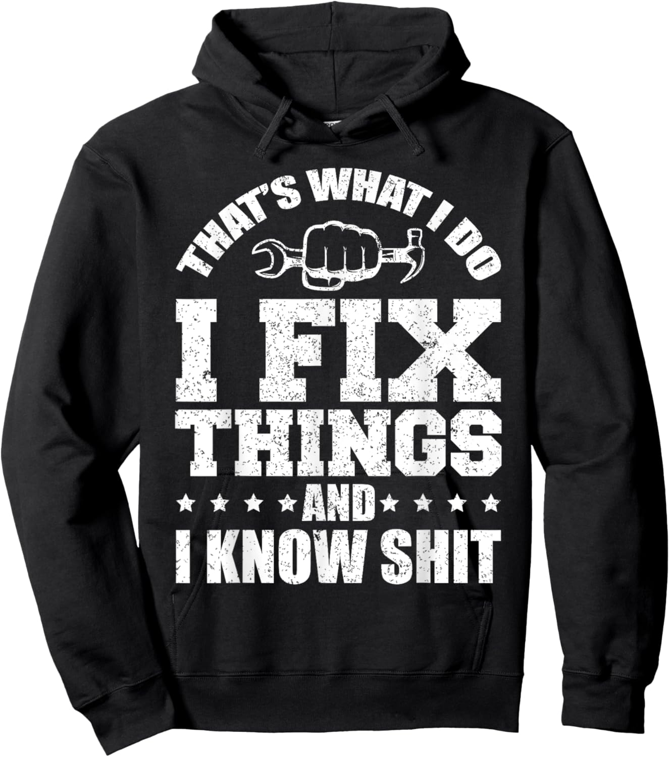 That's What I Do I Fix Things And I Know Shit Funny Saying Hoodie - Hoodie | Black