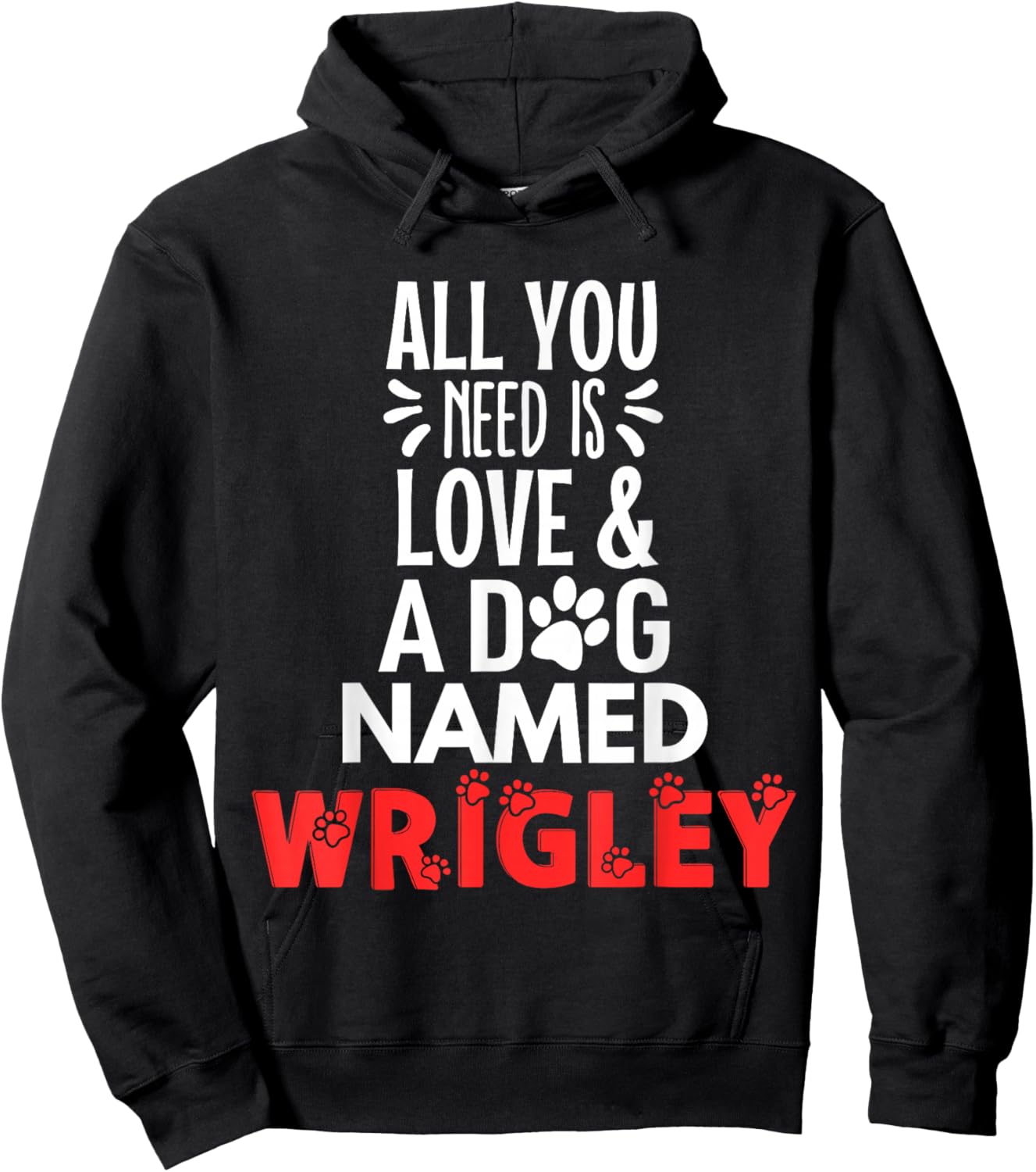 Dog Name Wrigley Design - All You Need is Love! Hoodie - Hoodie | Black