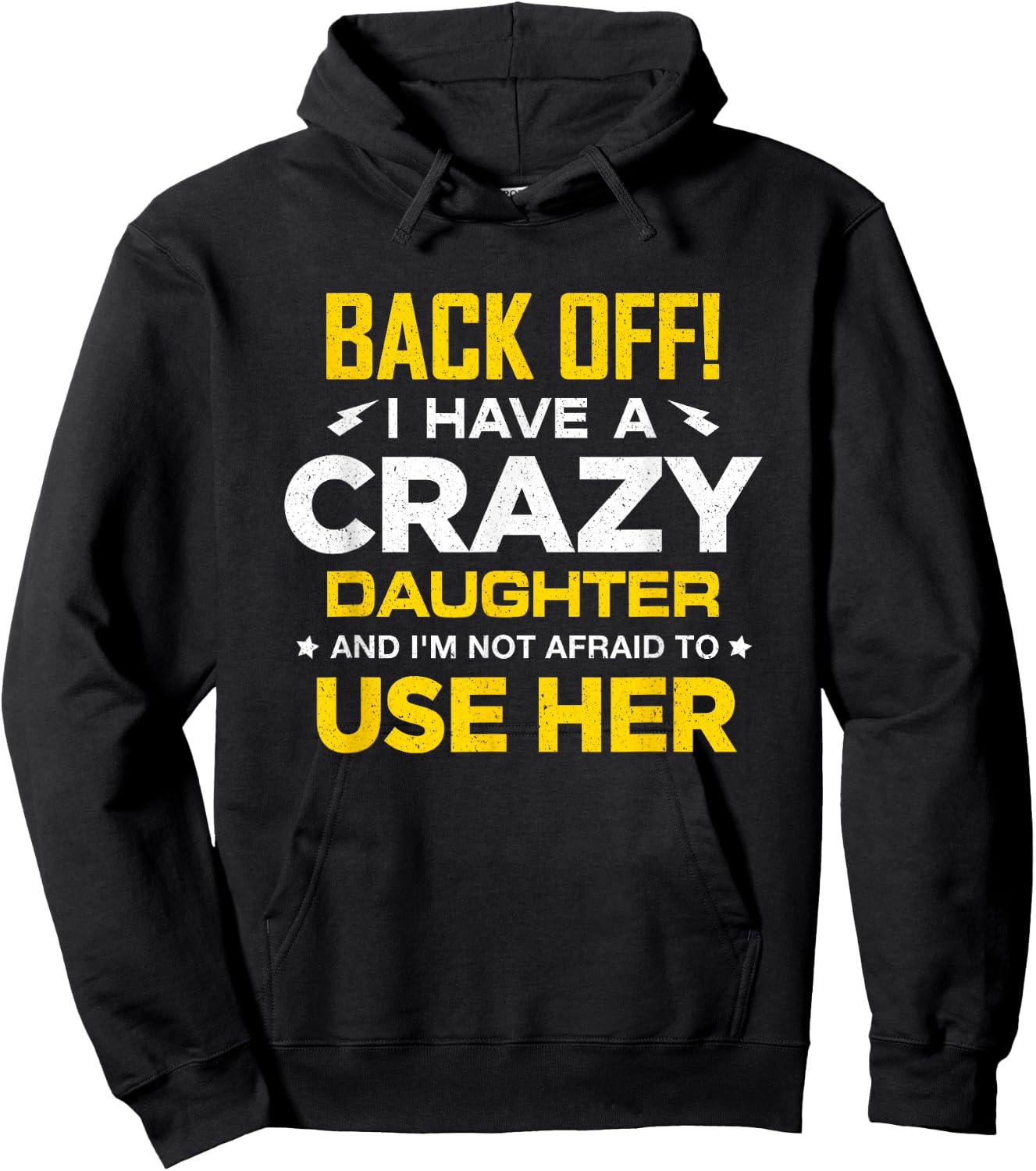 I Have A Crazy Daughter And I'm Not Afraid To Use Her Hoodie - Hoodie | Black
