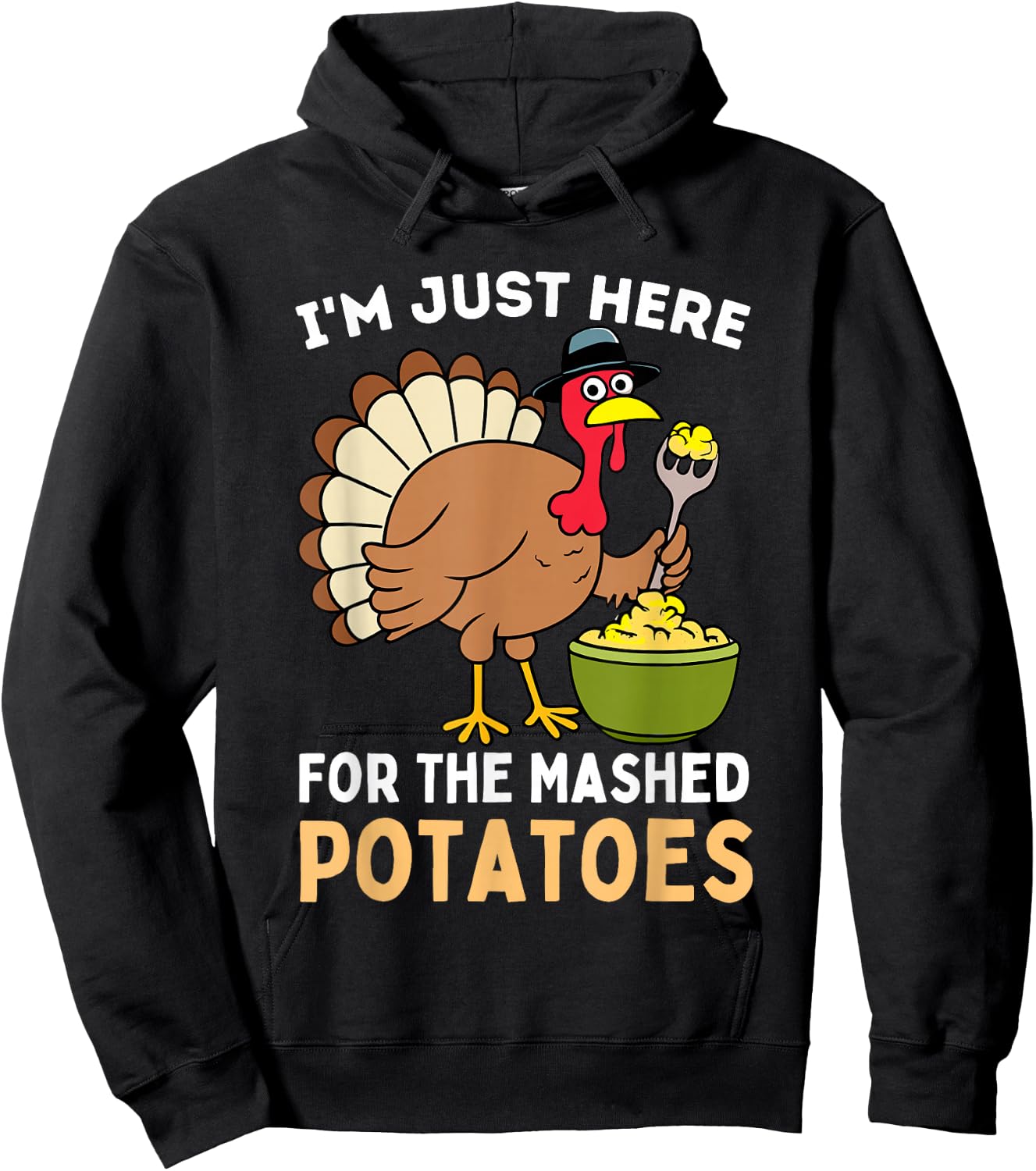 I'm Just Here For The Mashed Potatoes Thanksgiving Turkey Hoodie - Hoodie | Black