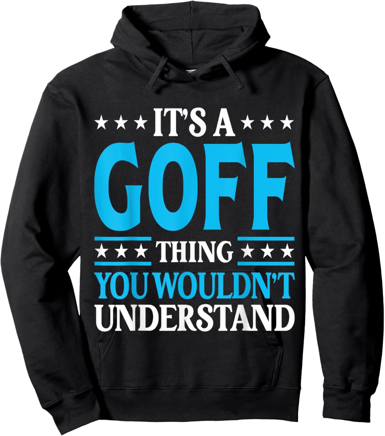 It's A Goff Thing Surname Funny Team Family Last Name Goff Hoodie - Hoodie | Black