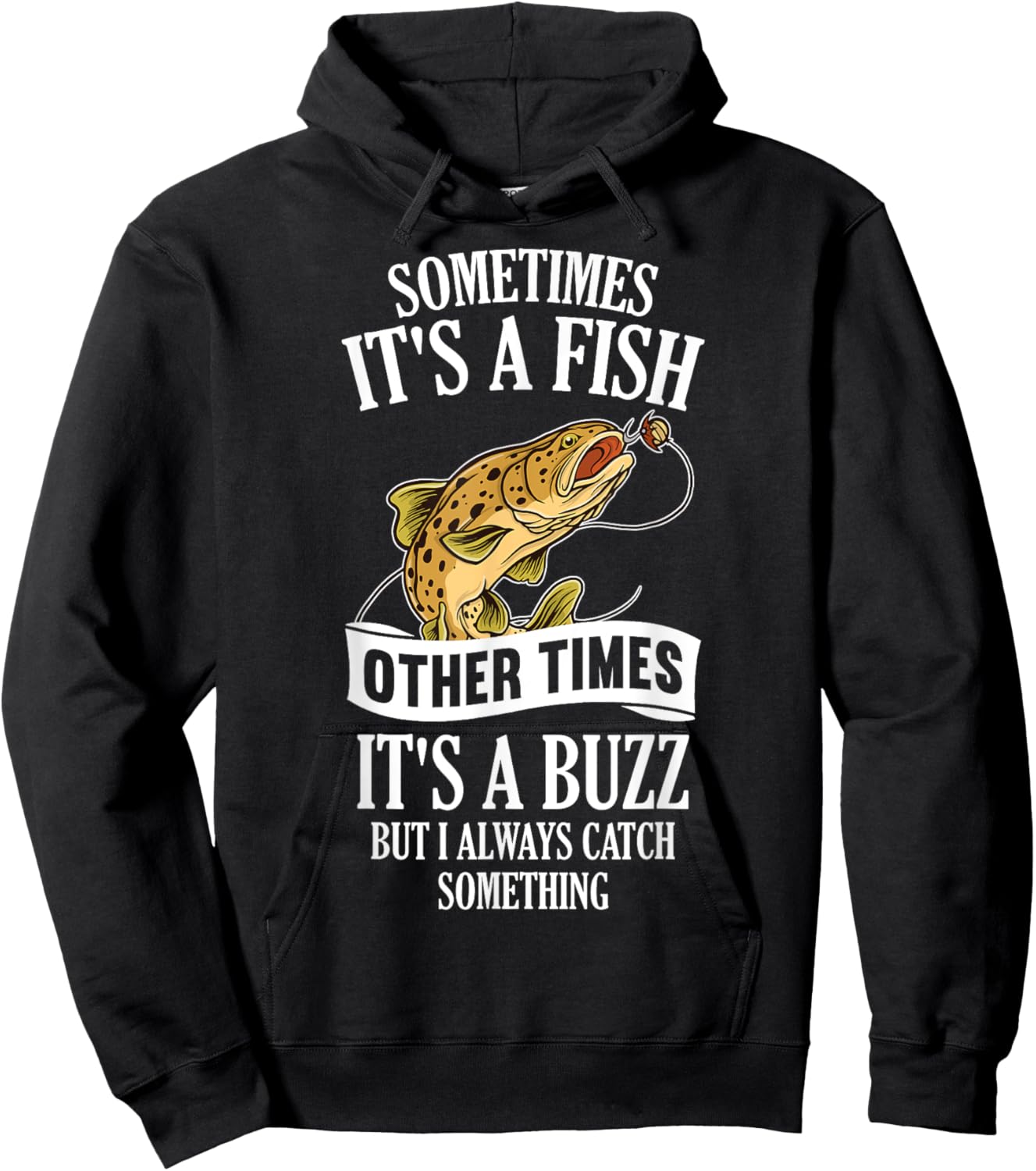 Sometimes It's A Fish Other Times It's A Buzz- Funny Fishing Hoodie - Hoodie | Black