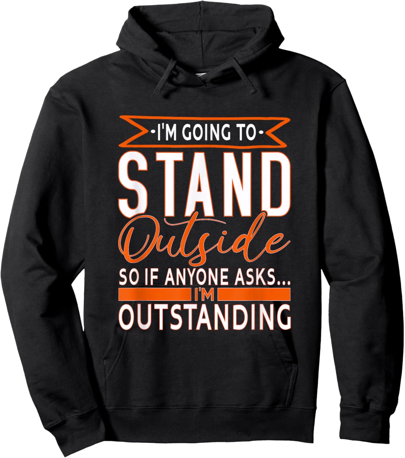 funny Sarcastic Saying, I'm Outstanding Sarcasm Adult Humor Hoodie - Hoodie | Black