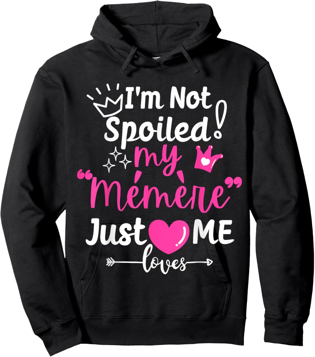 I'm Not Spoiled My Memere Just Loves Me Team Girls Matching Hoodie - Hoodie | Black