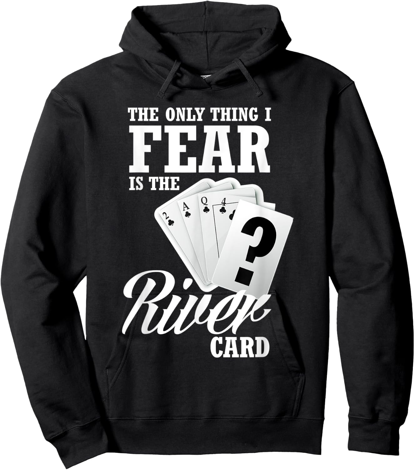 The Only Thing I Fear Is The River Card Funny Poker Hoodie - Hoodie | Black