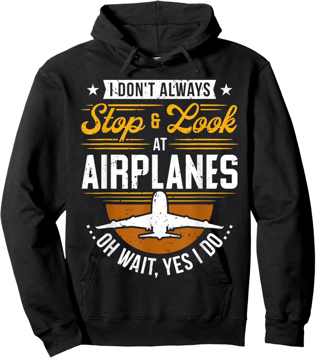 I Don't Always Stop & Look At Airplanes ...Oh Wait, Yes I Do Hoodie - Hoodie | Black