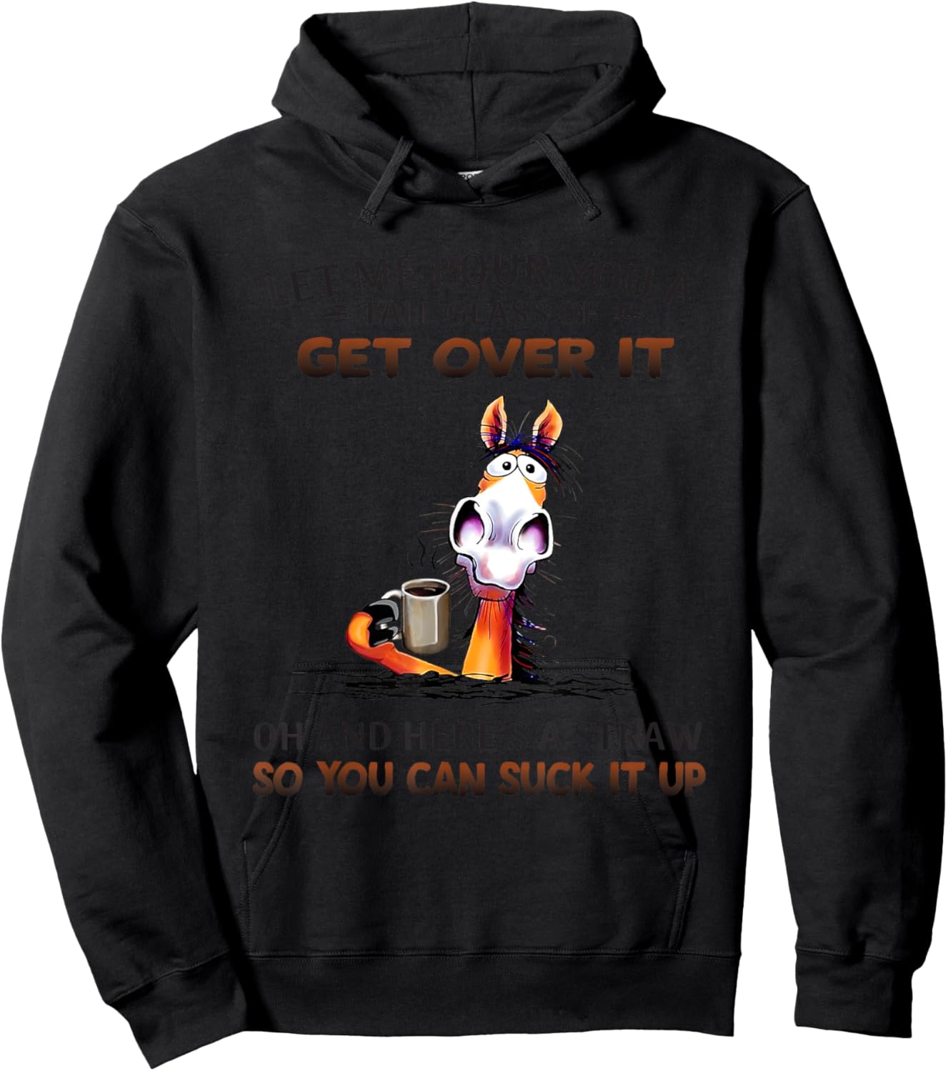 Horse Let Me Pour You A Tall Glass Of Get Over It Oh Hoodie - Hoodie | Black