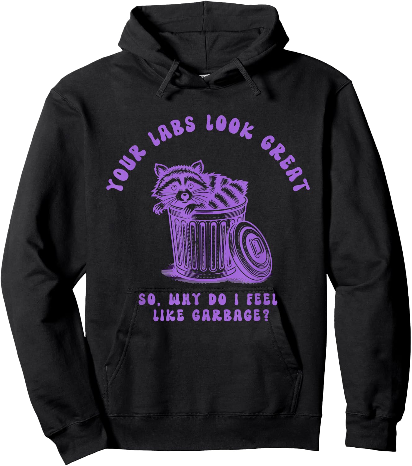Your Labs Look Great So Why Do I Feel Design Hoodie - Hoodie | Black