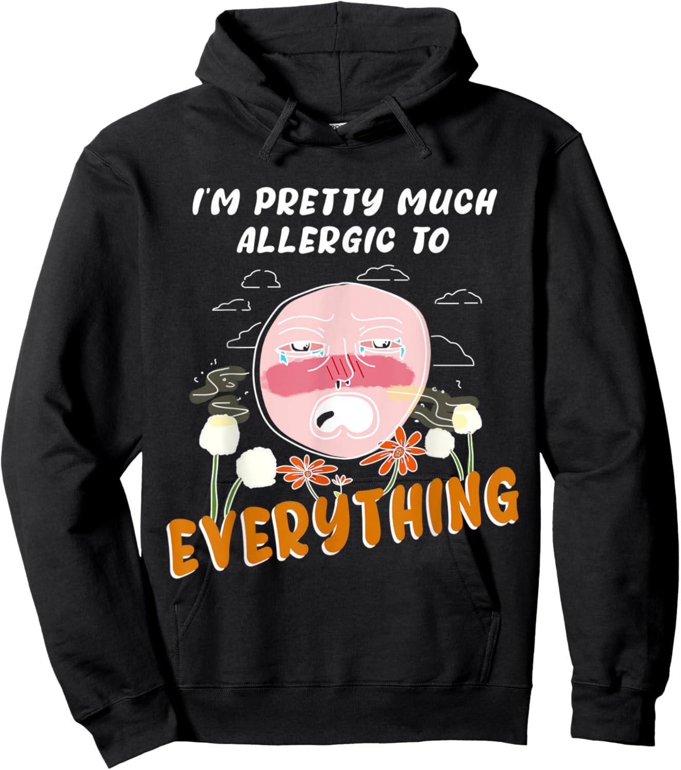 I'm pretty much allergic to everything allergies and pollen Hoodie - Hoodie | Black