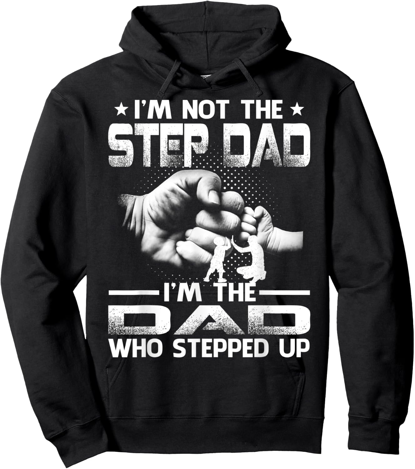 I'm Not The Stepdad i'm the Dad Who Stepped Up Hoodie - Hoodie | Black