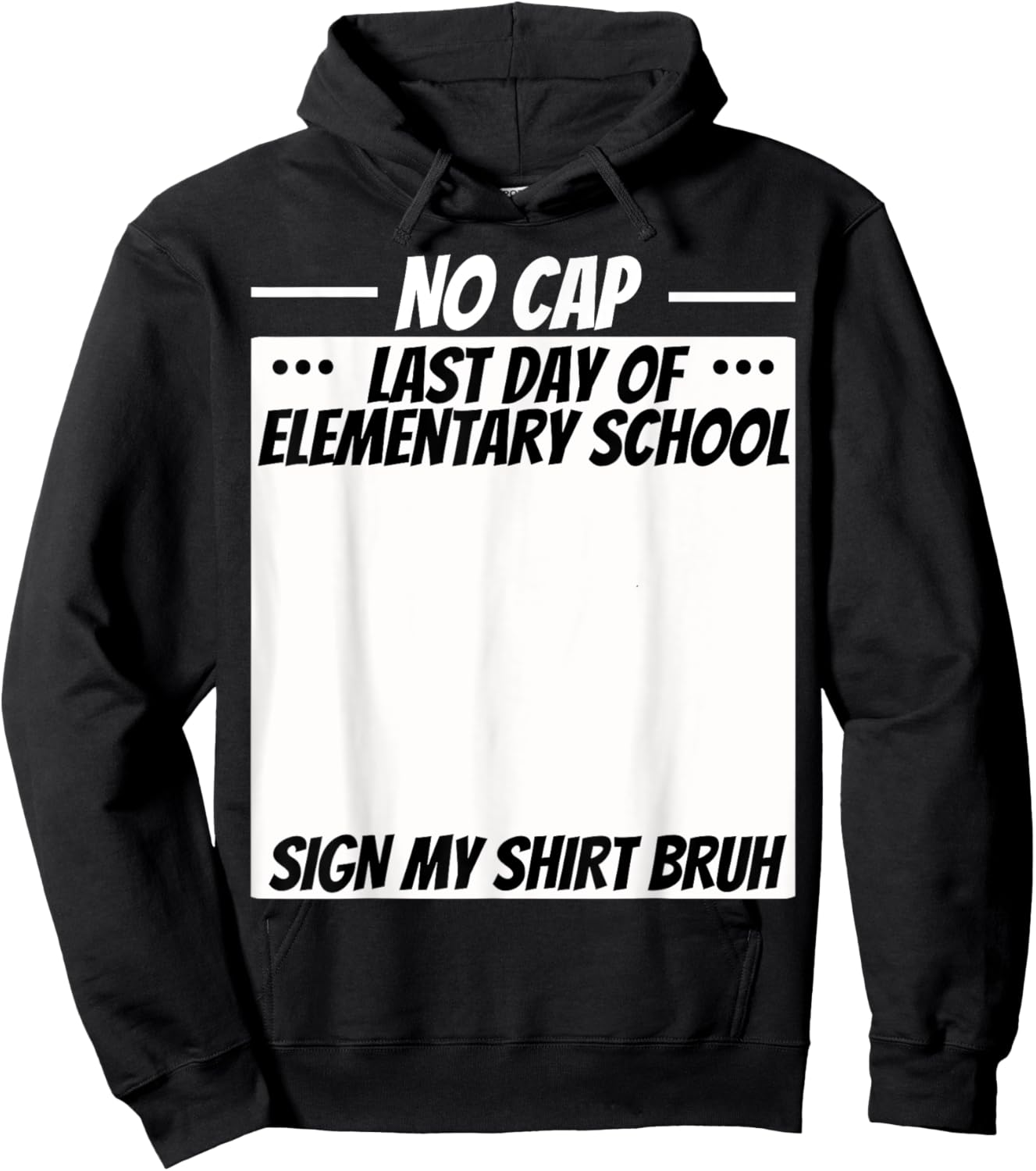 Fun No Cap Last Day of School Bruh Sign My Shirt Signature Hoodie - Hoodie | Black
