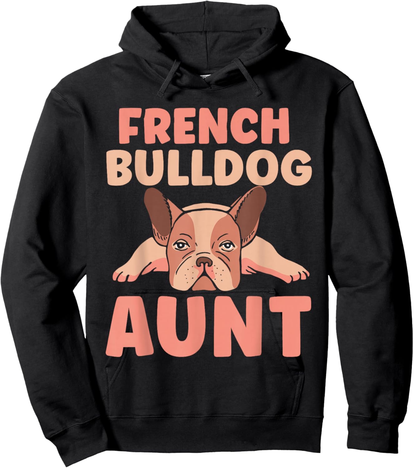 French Bulldog Aunt Bulldogs Frenchie French Bulldog Hoodie - Hoodie | Black