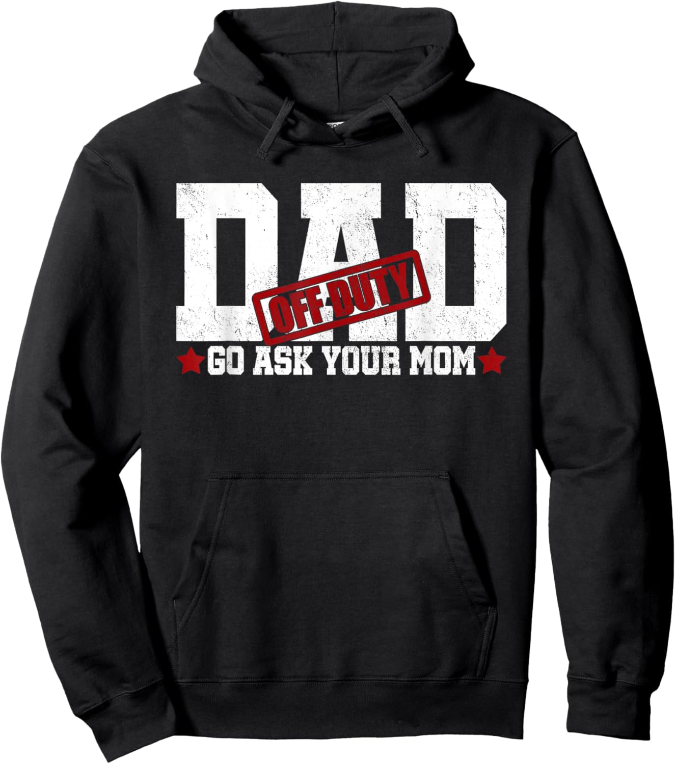 Dad Off Duty Go Ask Your Mom Fatherhood Happy Father's Day Hoodie - Hoodie | Black