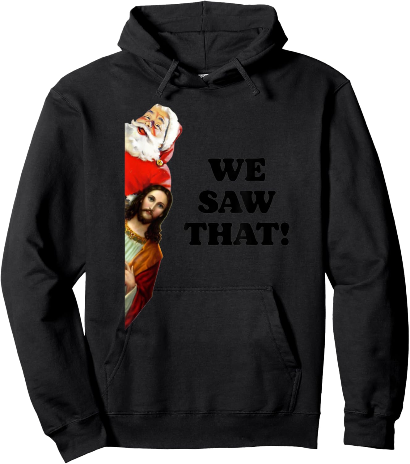 WE SAW THAT! Santa And Jesus Are Always Watching Christmas Hoodie - Hoodie | Black