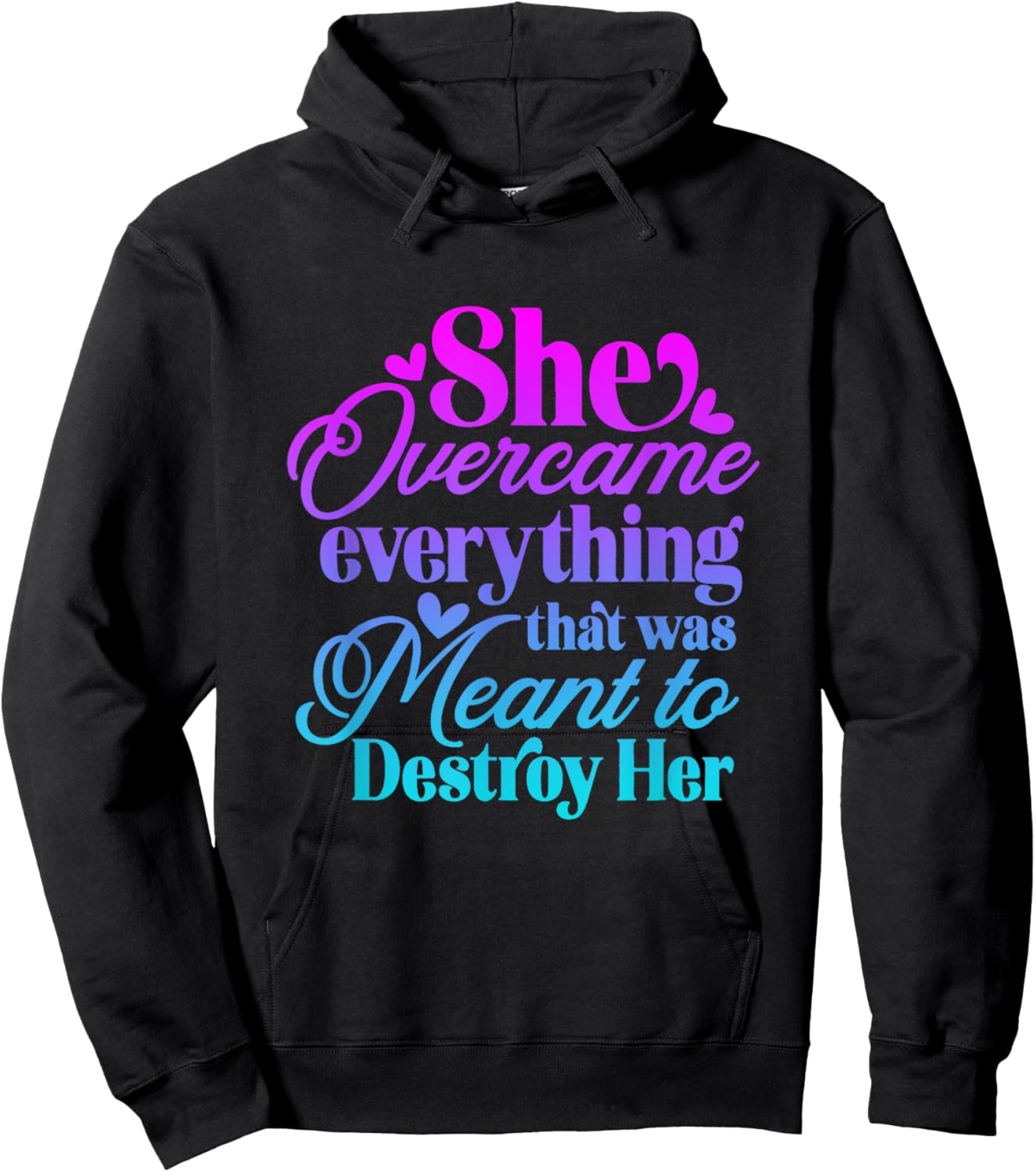 She Overcame Everything that was meant to destroy her Hoodie - Hoodie | Black