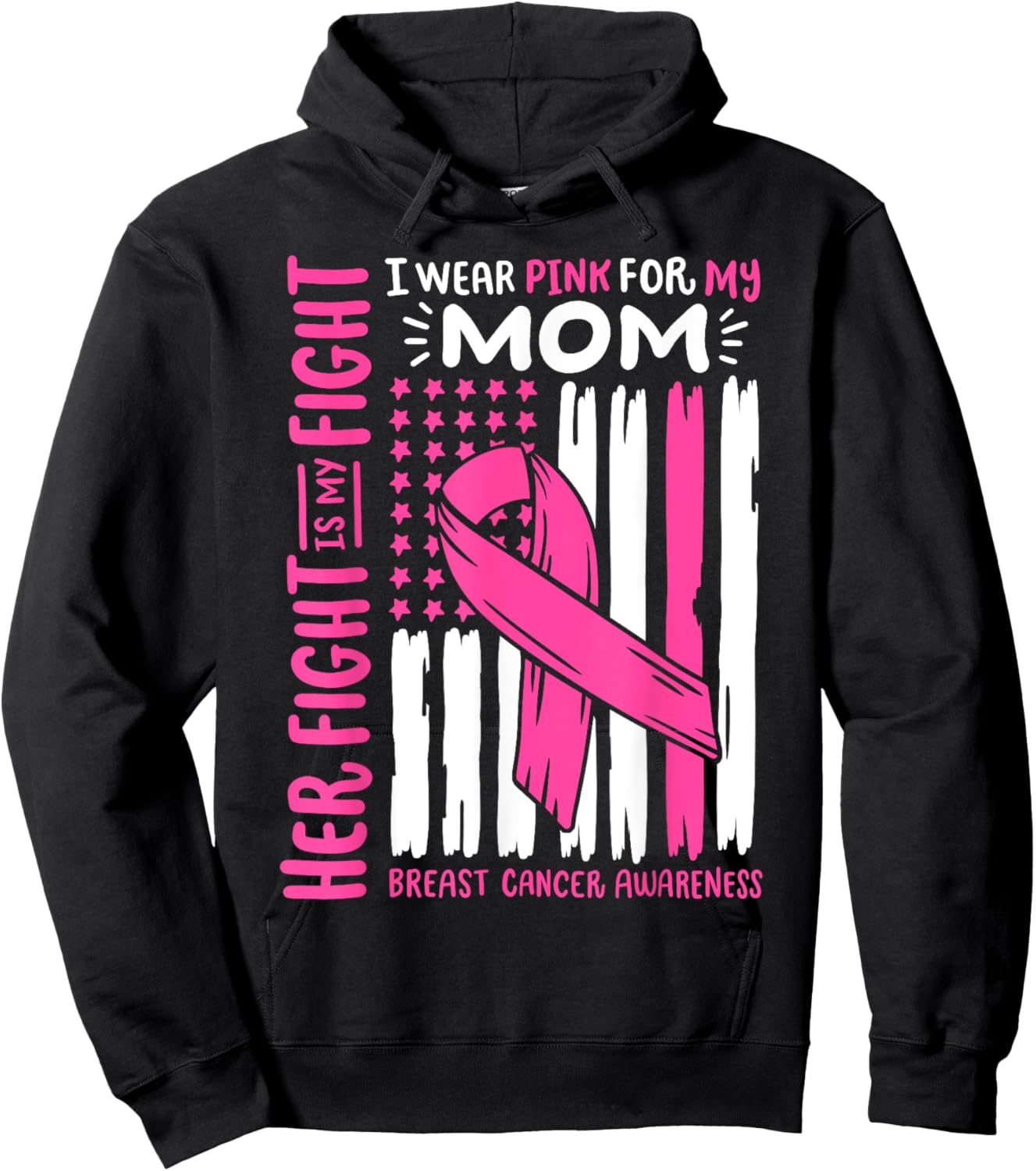 Breast Cancer Flag Wear Pink For My Mom Her Fight My Fight Hoodie - Hoodie | Black