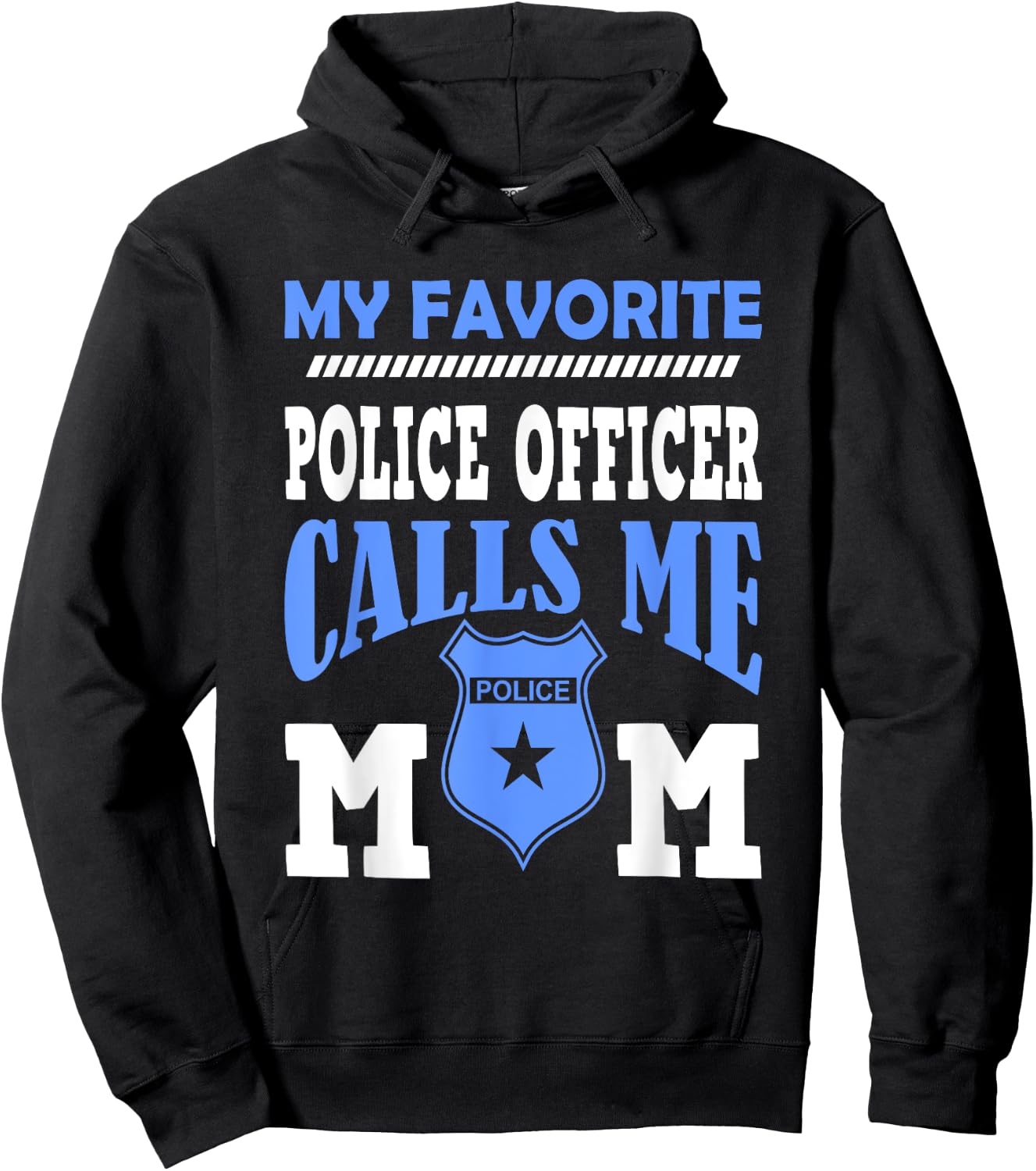 My Favorite Police Officer Calls Me Mom Gift A Mother Hoodie - Hoodie | Black