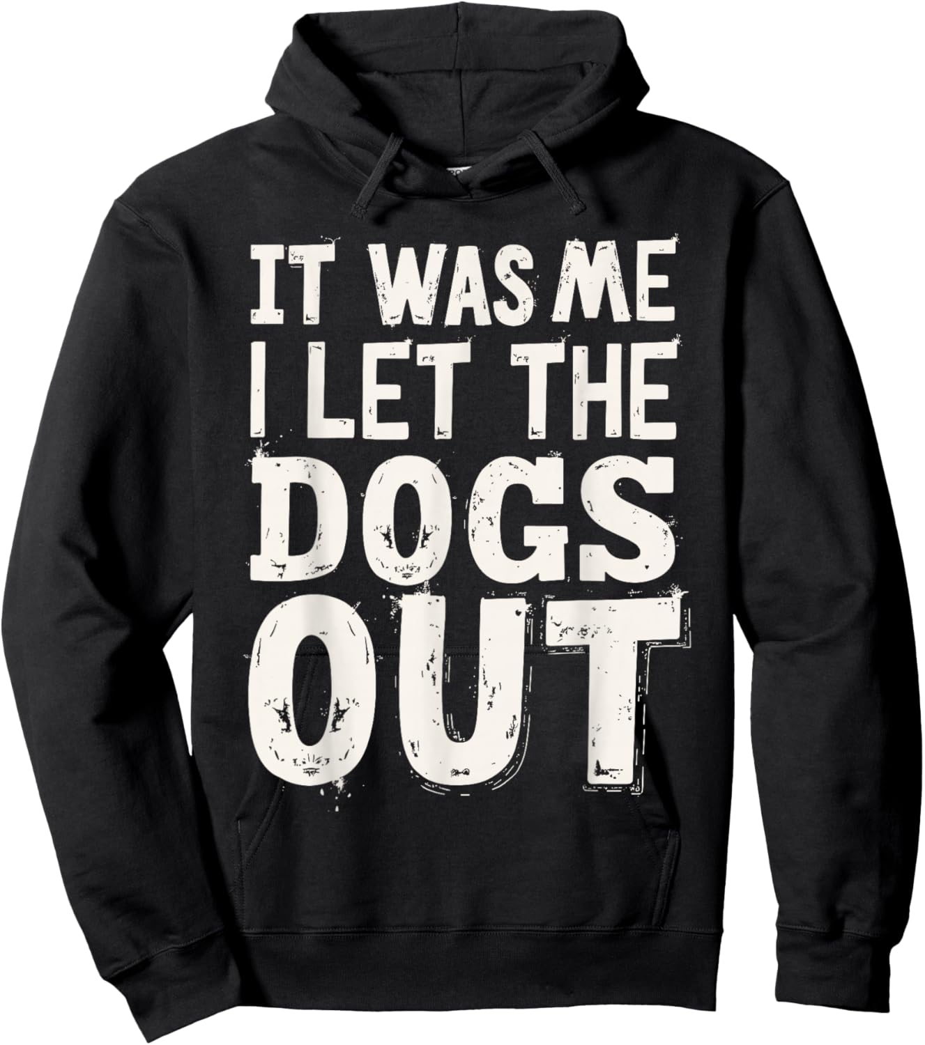 It was Me I Let the Dogs Out Dog Lover Funny Dog Joke Hoodie - Hoodie | Black
