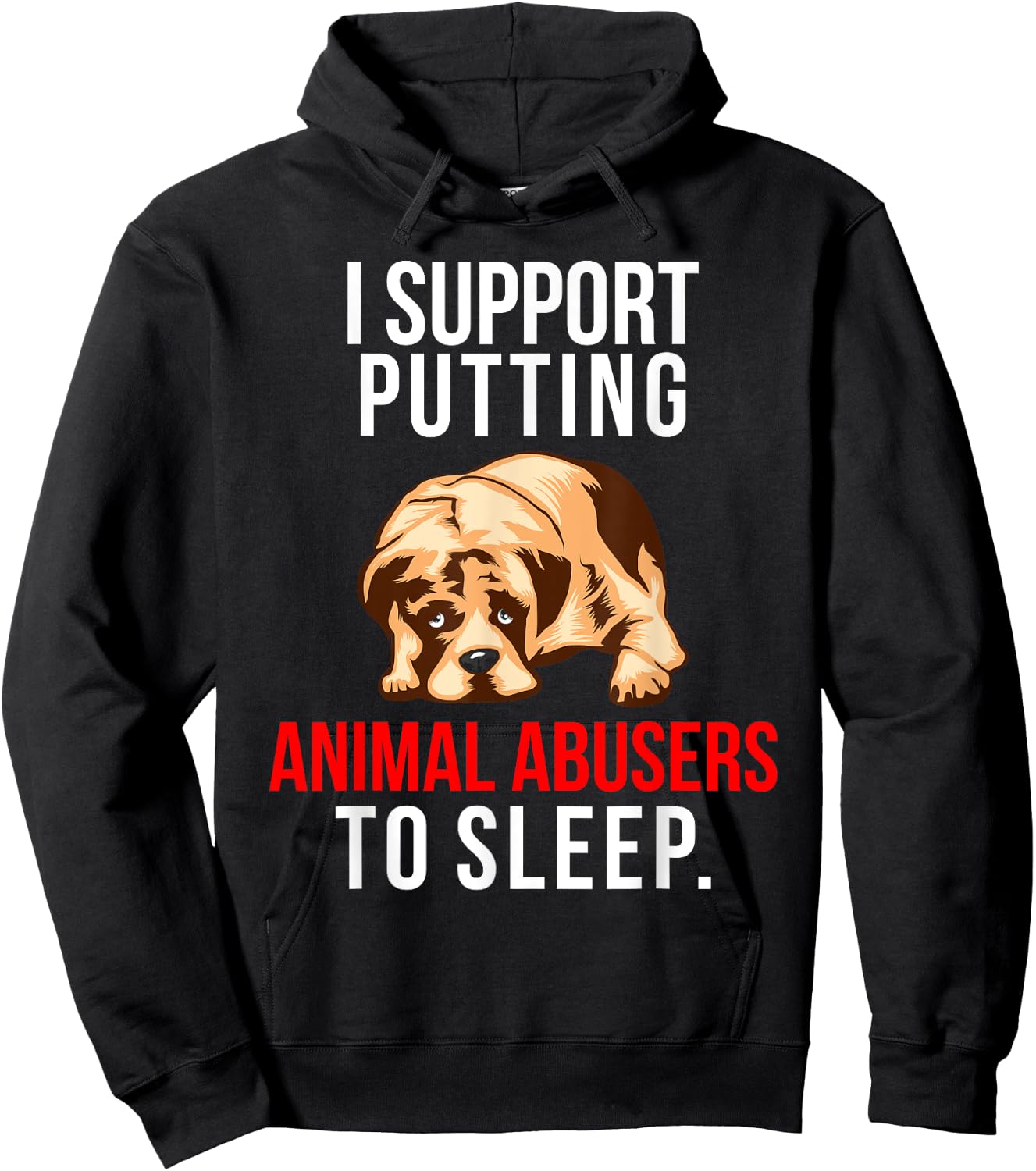 Animal Abuse Awareness Dog I Support Animal Abusers to Sleep Women Hoodie - Hoodie | Black