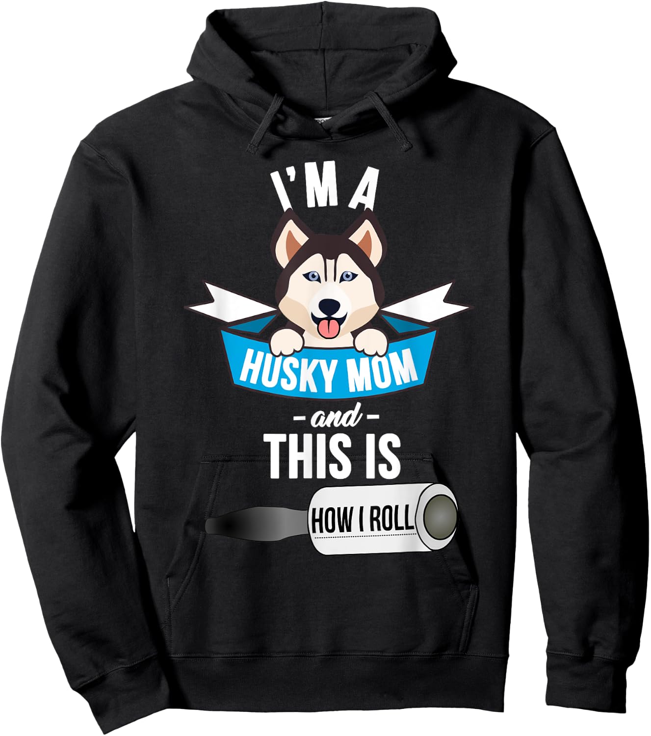 I'm a Husky Mom and This is How I Roll Funny Husky Hoodie - Hoodie | Black